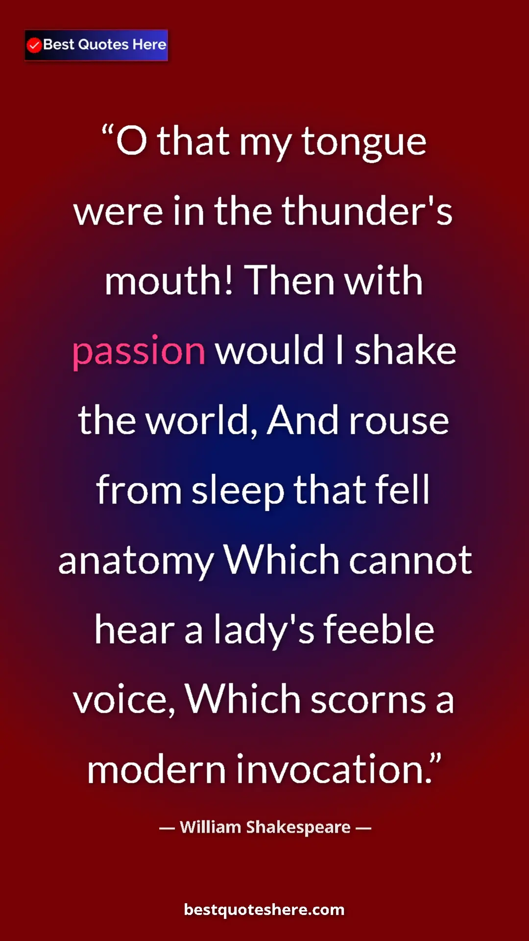 Pinterest quote poster by William Shakespeare: "O that my tongue were in the thunder's mouth! Then with..."