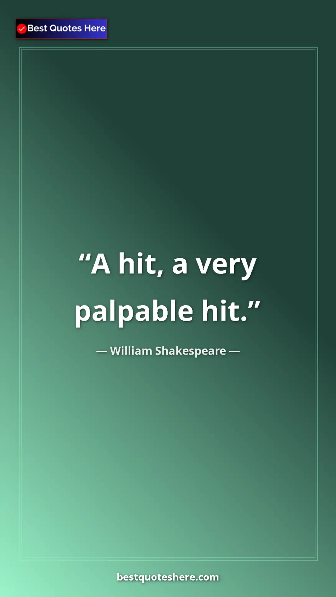 Pinterest quote poster by William Shakespeare: "A hit, a very palpable hit."