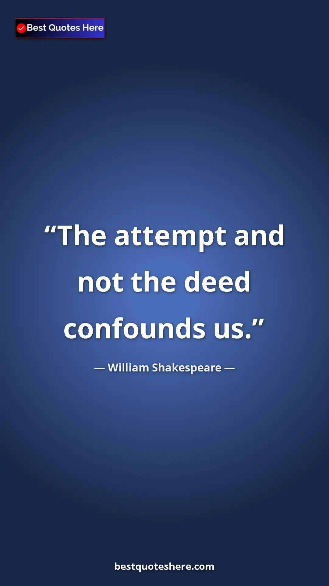 Pinterest quote poster by William Shakespeare: "The attempt and not the deed confounds us."
