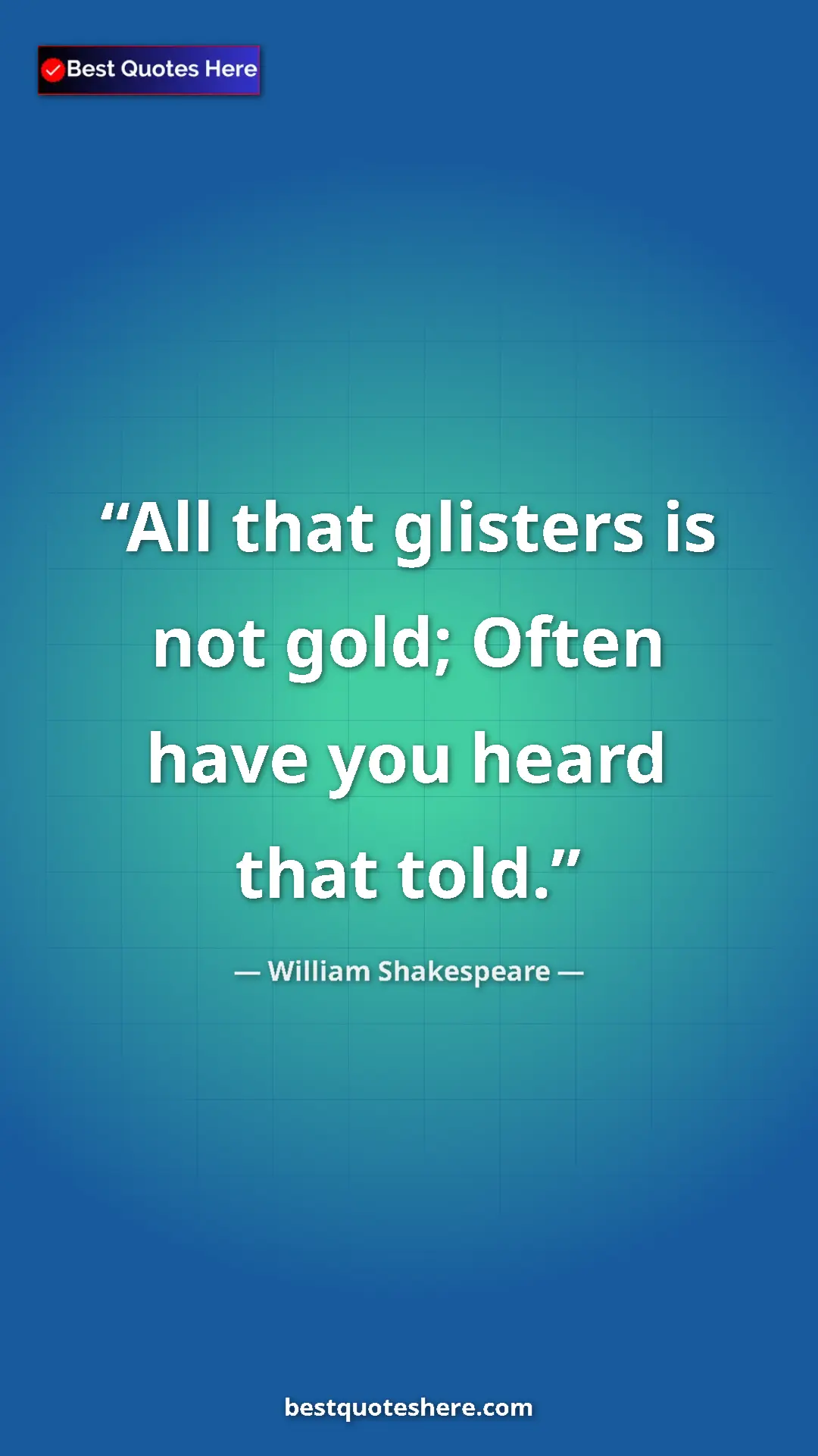 Pinterest quote poster by William Shakespeare: "All that glisters is not gold; Often have you heard that..."
