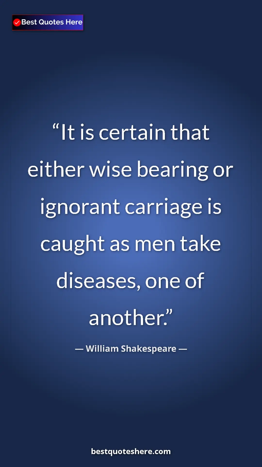 Pinterest quote poster by William Shakespeare: "It is certain that either wise bearing or ignorant carriage..."
