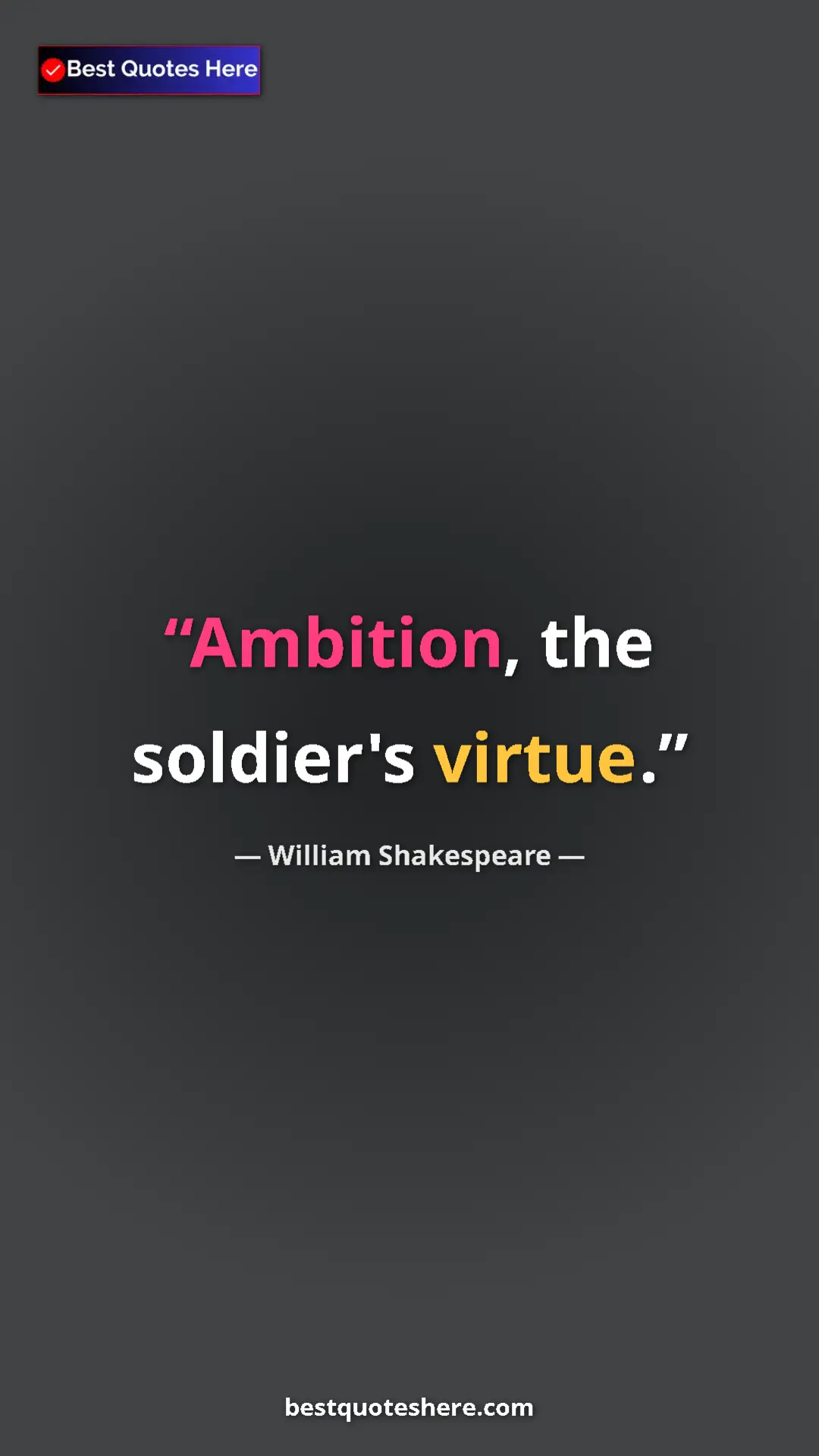 Pinterest quote poster by William Shakespeare: "Ambition, the soldier's virtue."