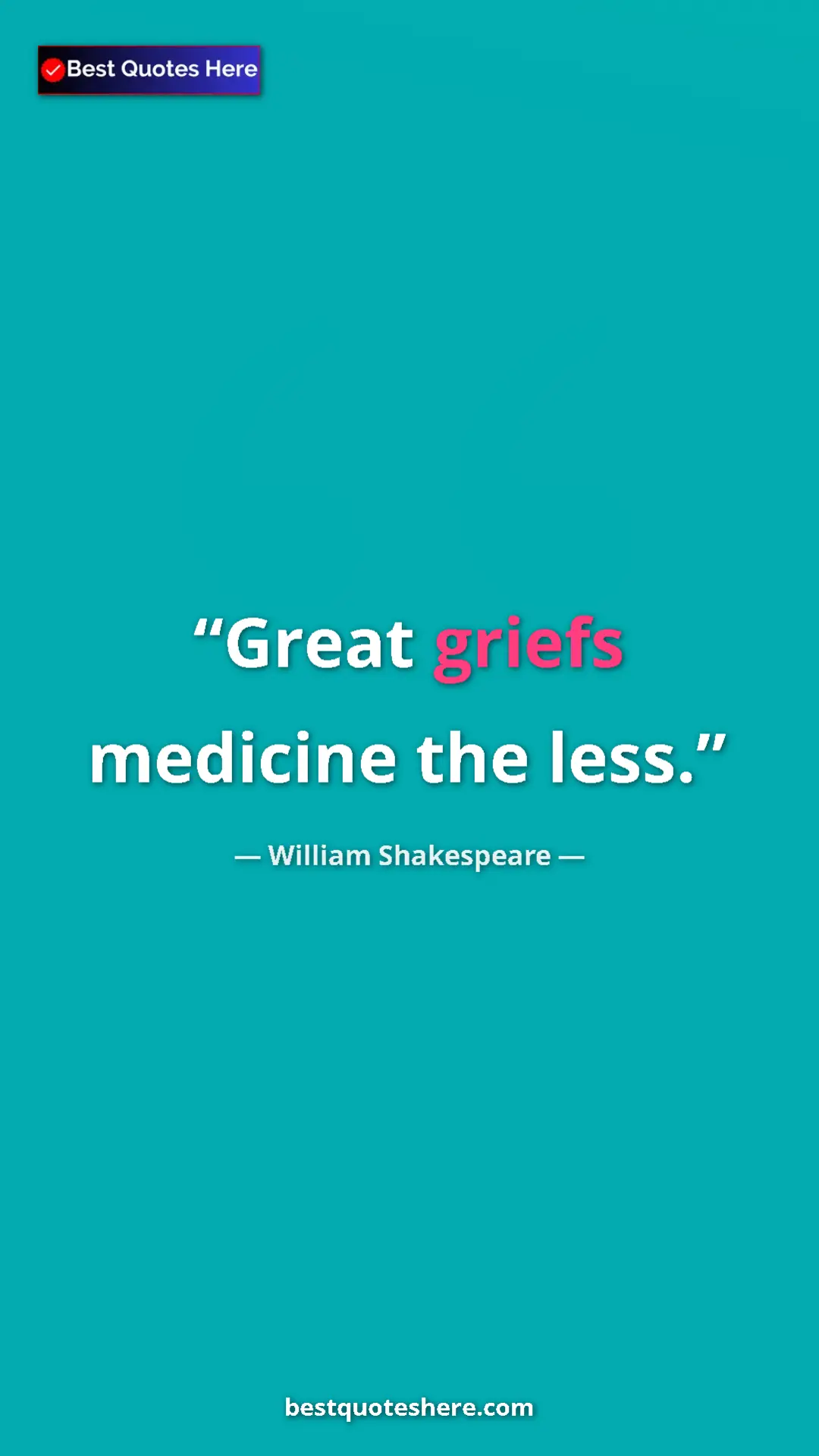 Pinterest quote poster by William Shakespeare: "Great griefs medicine the less."