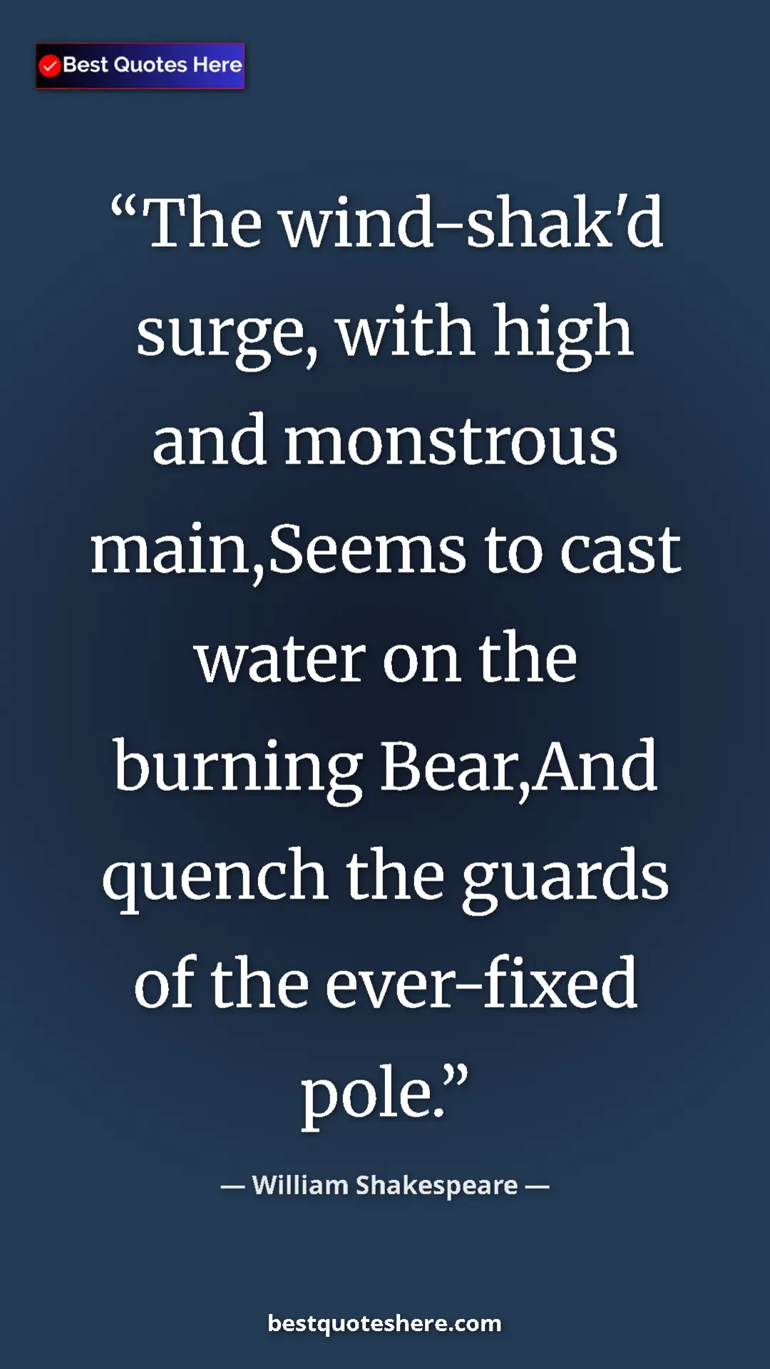 Pinterest quote poster by William Shakespeare: "The wind-shak'd surge, with high and monstrous main,Seems..."