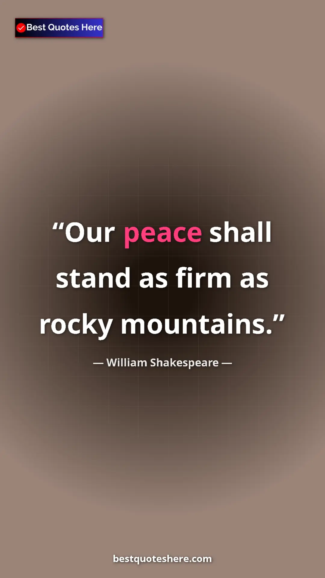 Pinterest quote poster by William Shakespeare: "Our peace shall stand as firm as rocky mountains."