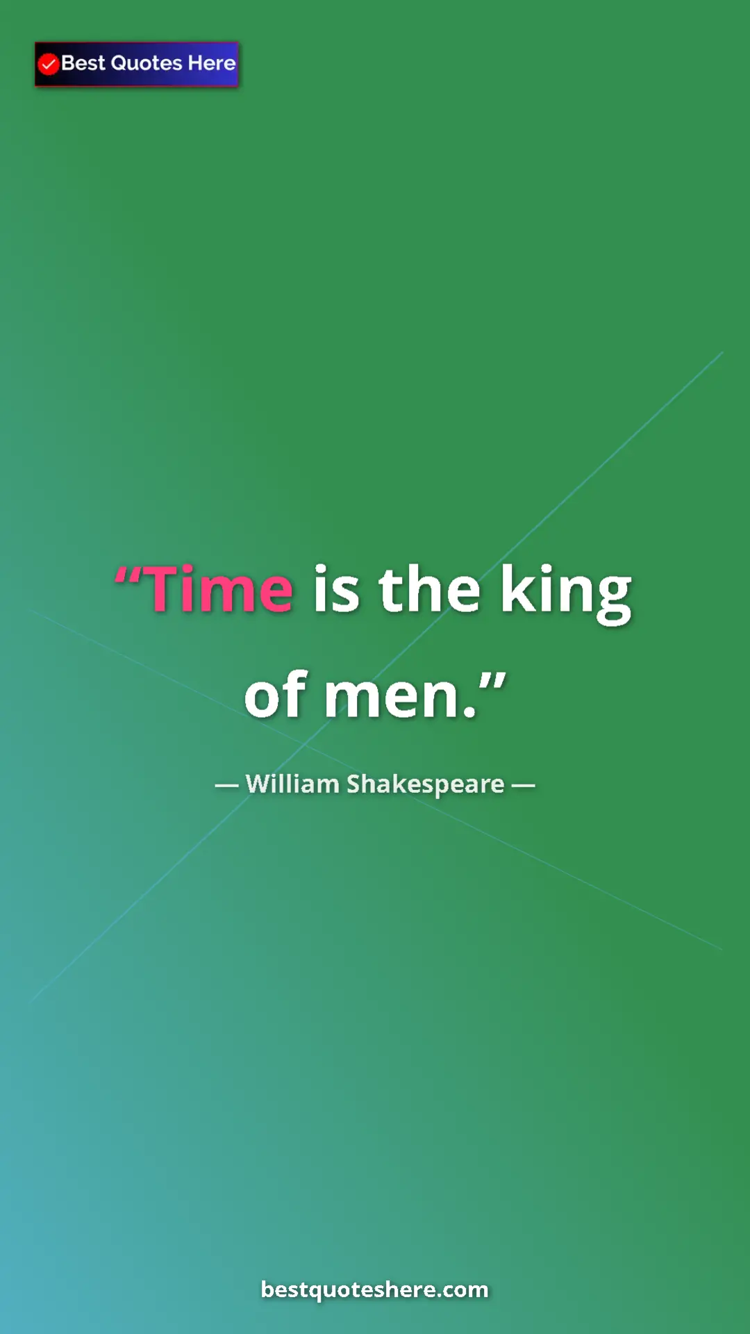 Pinterest quote poster by William Shakespeare: "Time is the king of men."