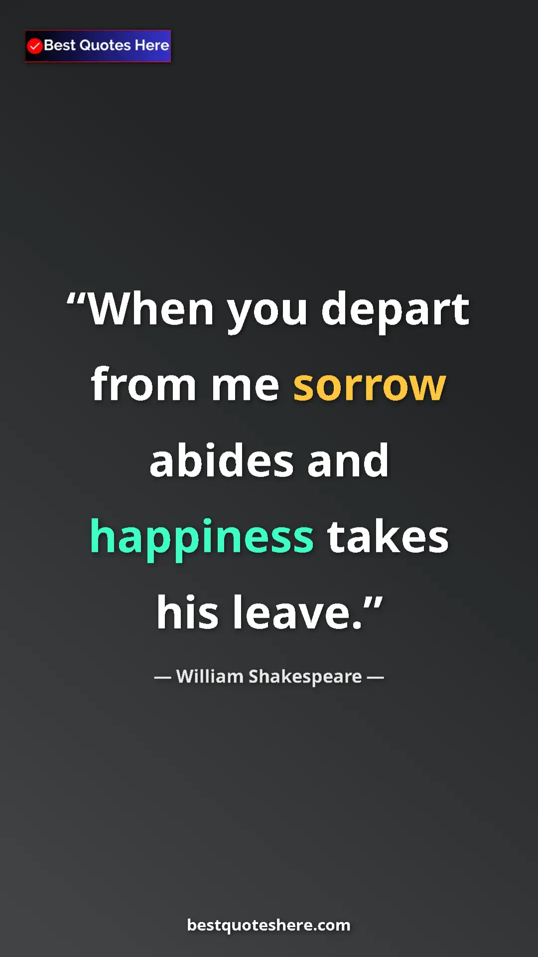 Pinterest quote poster by William Shakespeare: "When you depart from me sorrow abides and happiness takes..."