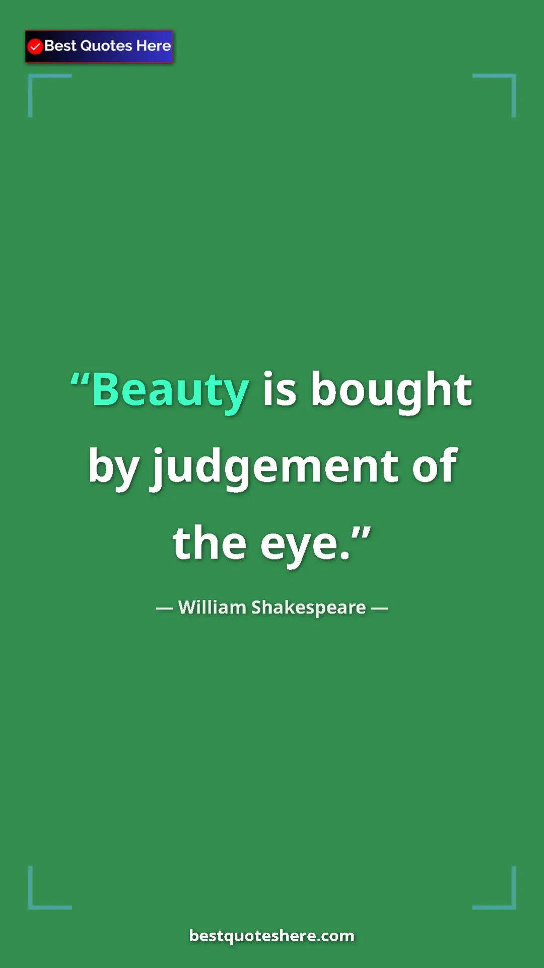 Pinterest quote poster by William Shakespeare: "Beauty is bought by judgement of the eye."
