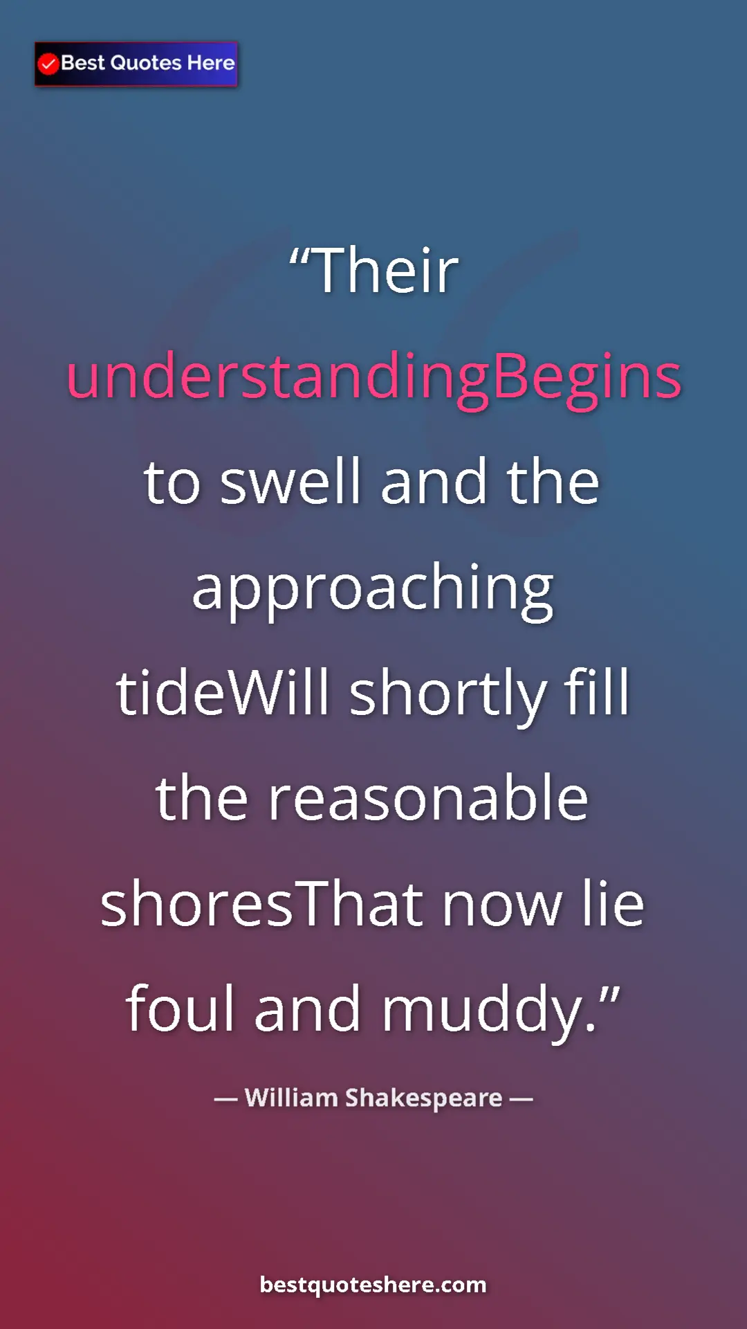 Pinterest quote poster by William Shakespeare: "Their understandingBegins to swell and the approaching..."