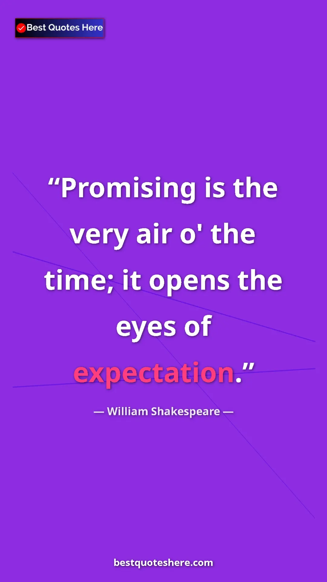 Pinterest quote poster by William Shakespeare: "Promising is the very air o' the time; it opens the eyes of..."