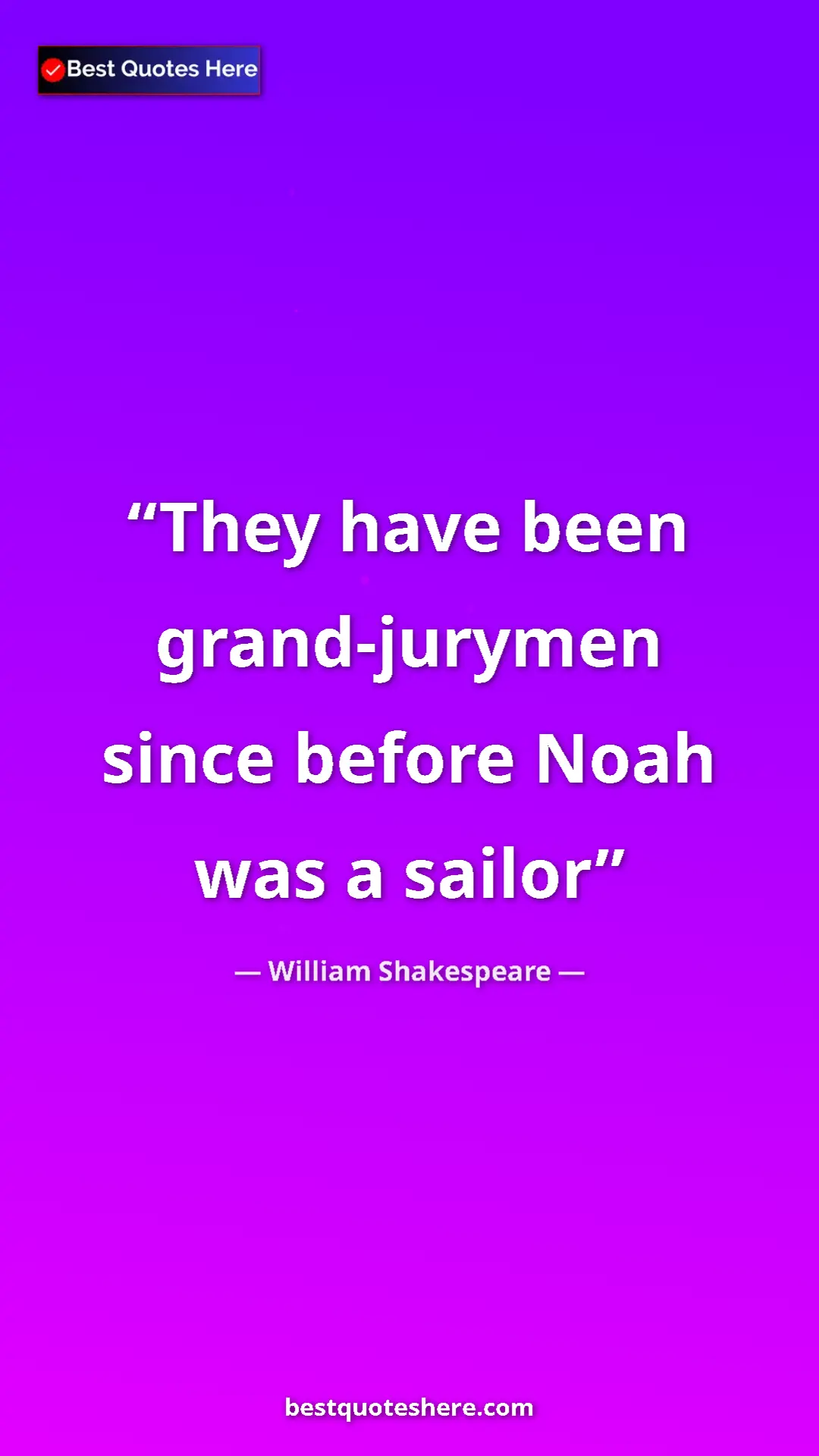 Pinterest quote poster by William Shakespeare: "They have been grand-jurymen since before Noah was a sailor"