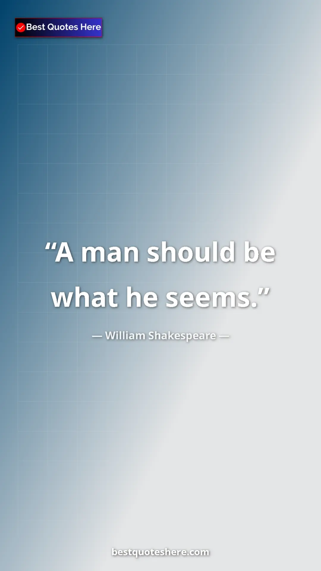 Pinterest quote poster by William Shakespeare: "A man should be what he seems."
