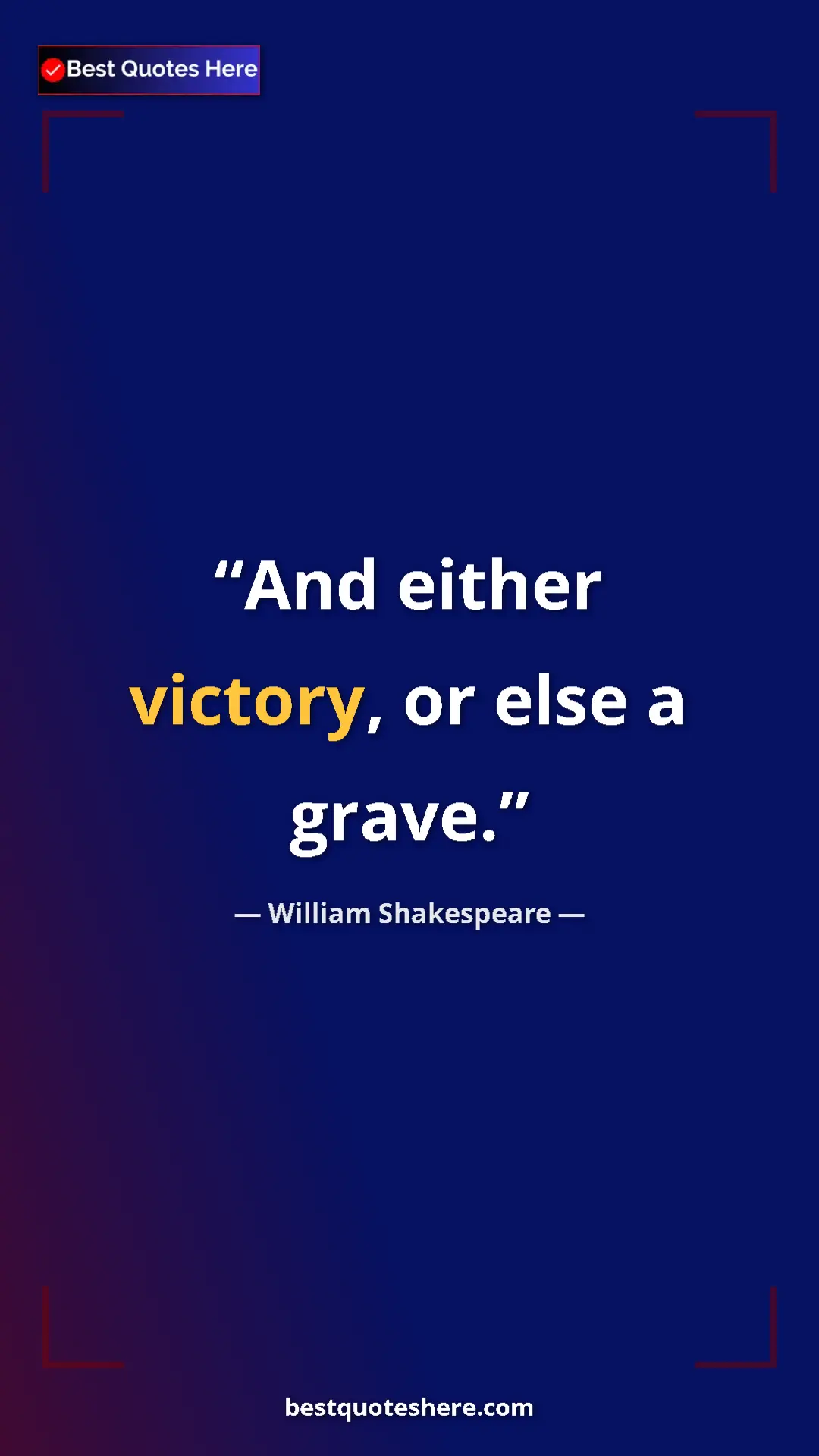 Pinterest quote poster by William Shakespeare: "And either victory, or else a grave."