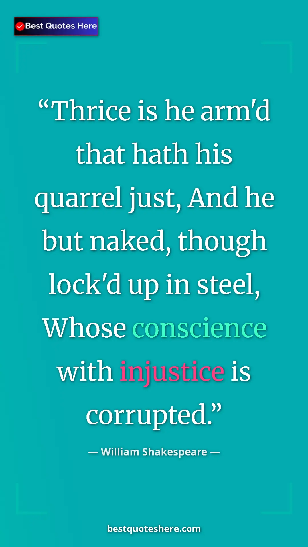 Pinterest quote poster by William Shakespeare: "Thrice is he arm'd that hath his quarrel just, And he but..."