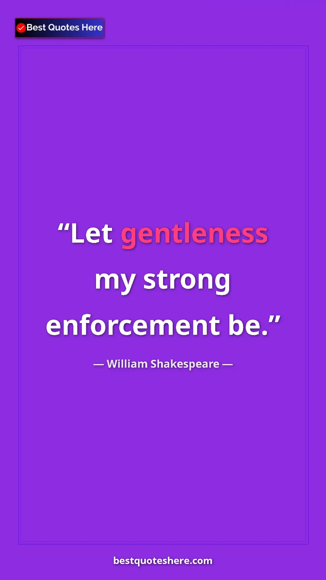 Pinterest quote poster by William Shakespeare: "Let gentleness my strong enforcement be."