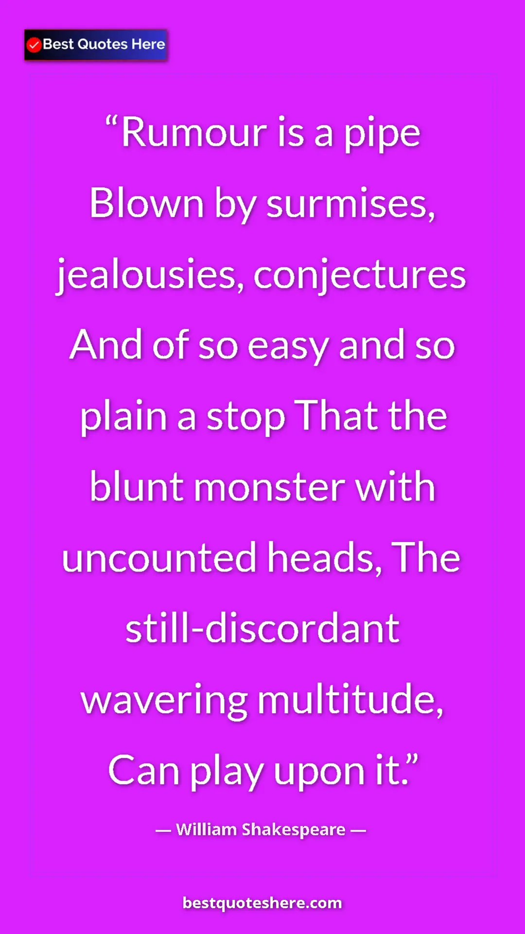 Pinterest quote poster by William Shakespeare: "Rumour is a pipe Blown by surmises, jealousies, conjectures..."