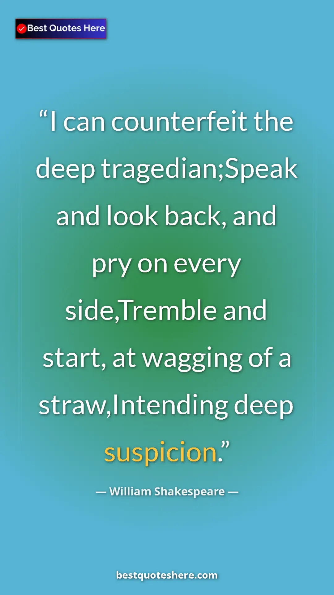 Pinterest quote poster by William Shakespeare: "I can counterfeit the deep tragedian;Speak and look back,..."