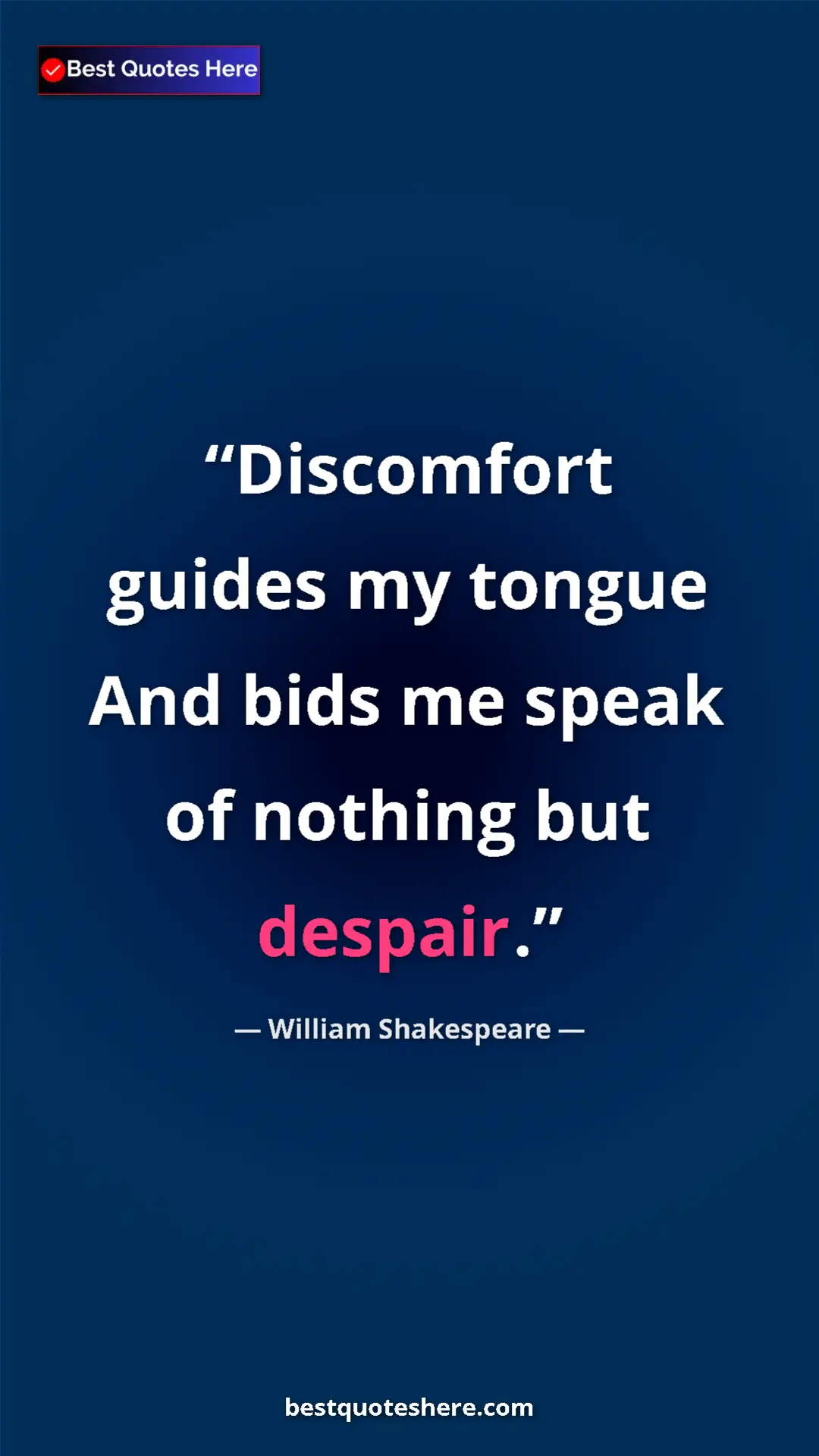 Pinterest quote poster by William Shakespeare: "Discomfort guides my tongue And bids me speak of nothing..."
