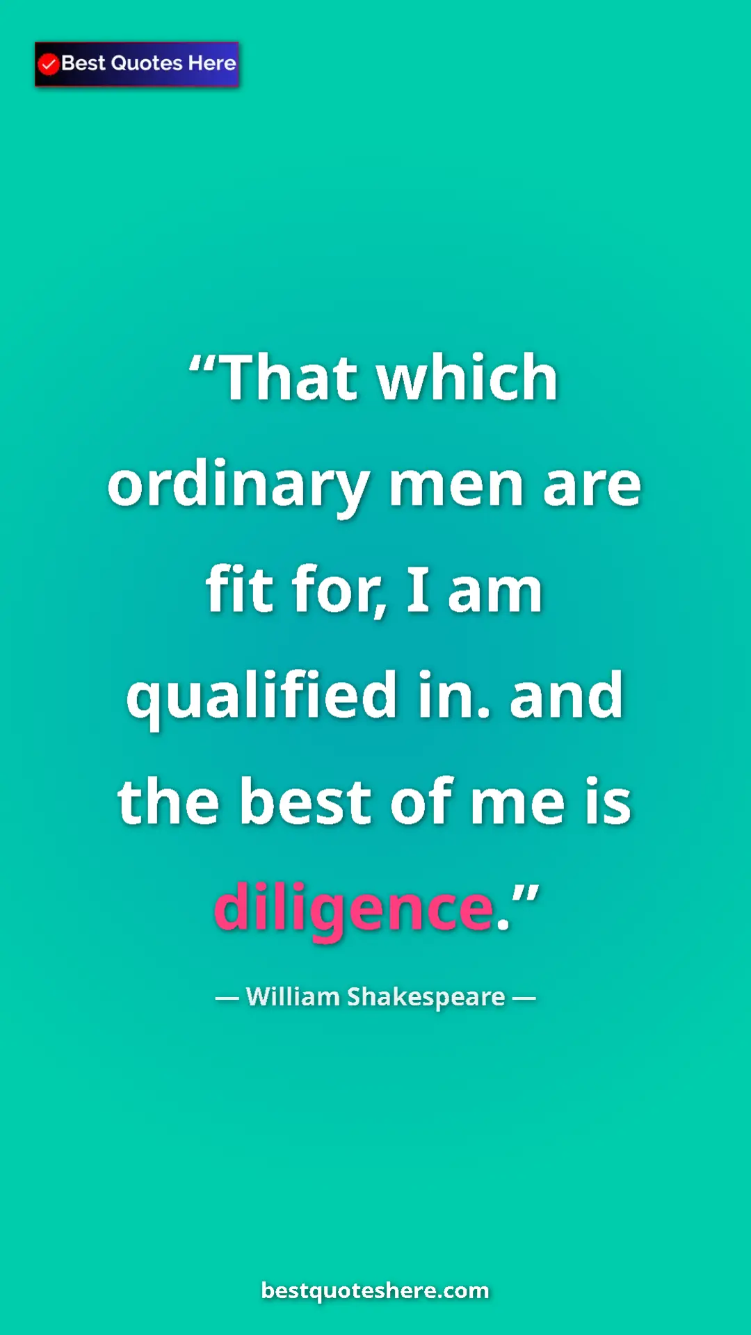 Pinterest quote poster by William Shakespeare: "That which ordinary men are fit for, I am qualified in. and..."