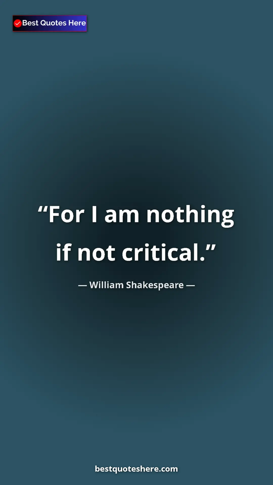 Pinterest quote poster by William Shakespeare: "For I am nothing if not critical."
