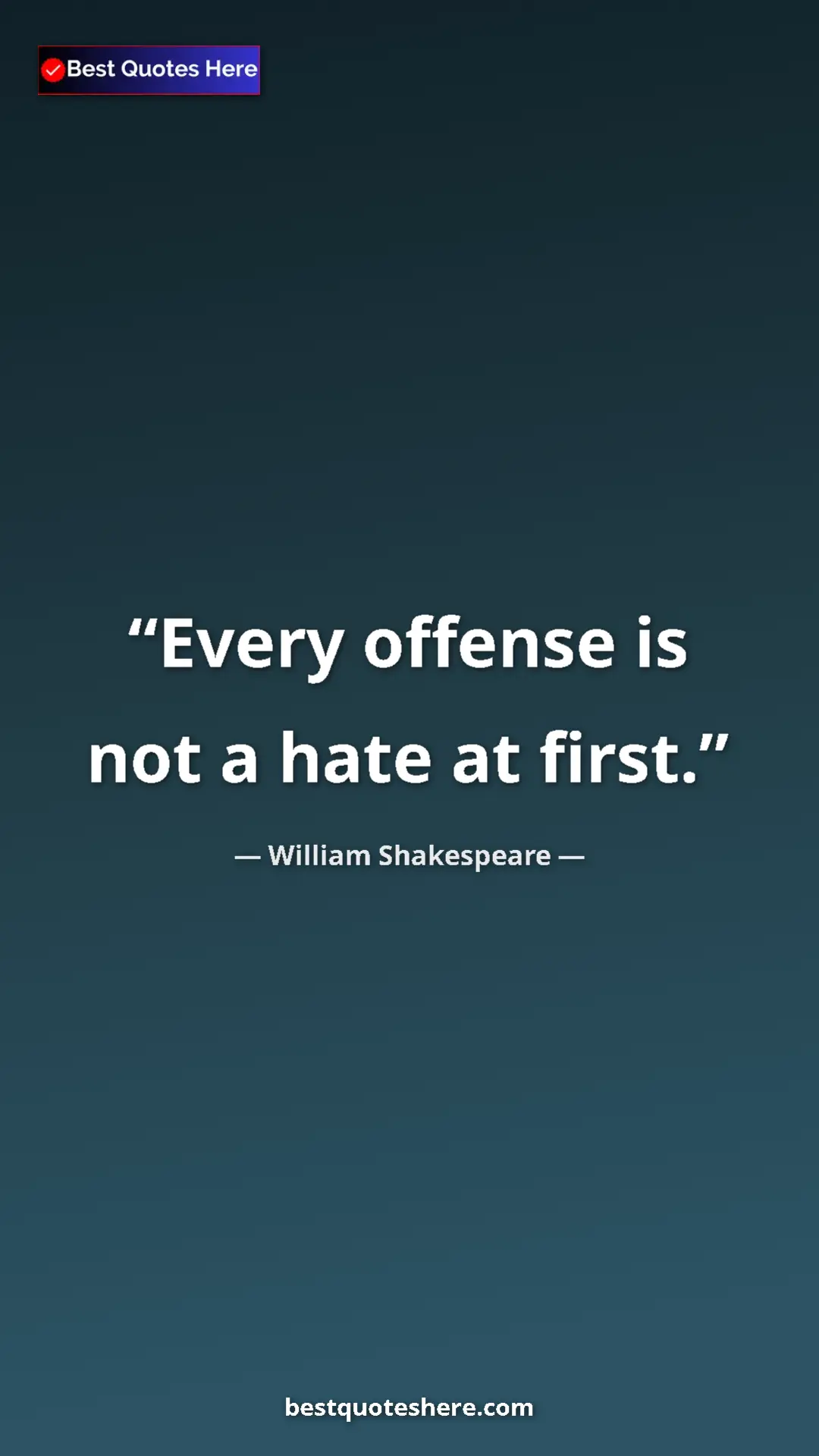 Pinterest quote poster by William Shakespeare: "Every offense is not a hate at first."
