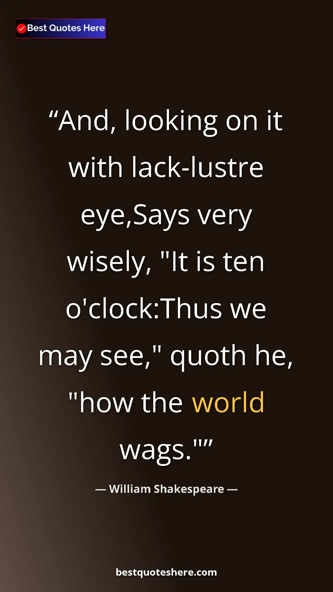 Pinterest quote poster by William Shakespeare: "And, looking on it with lack-lustre eye,Says very wisely,..."