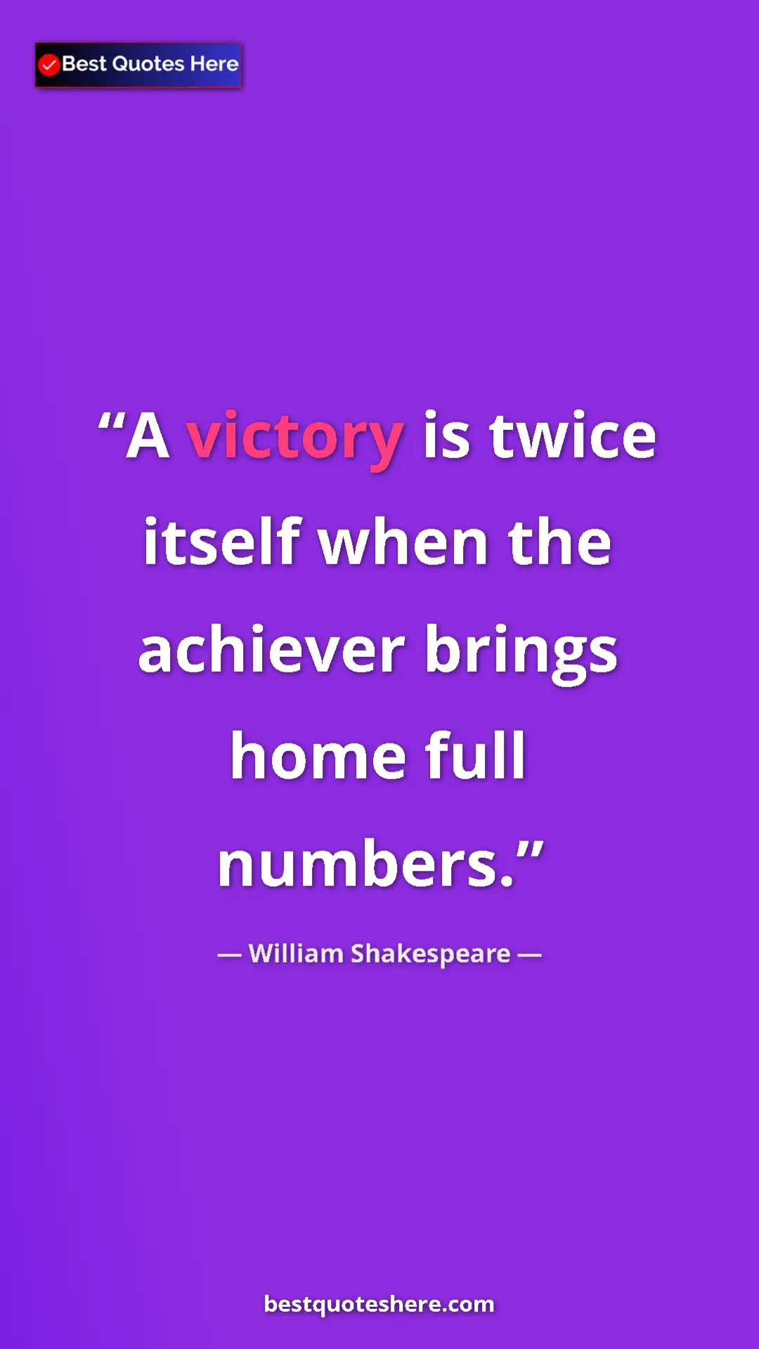 Pinterest quote poster by William Shakespeare: "A victory is twice itself when the achiever brings home..."