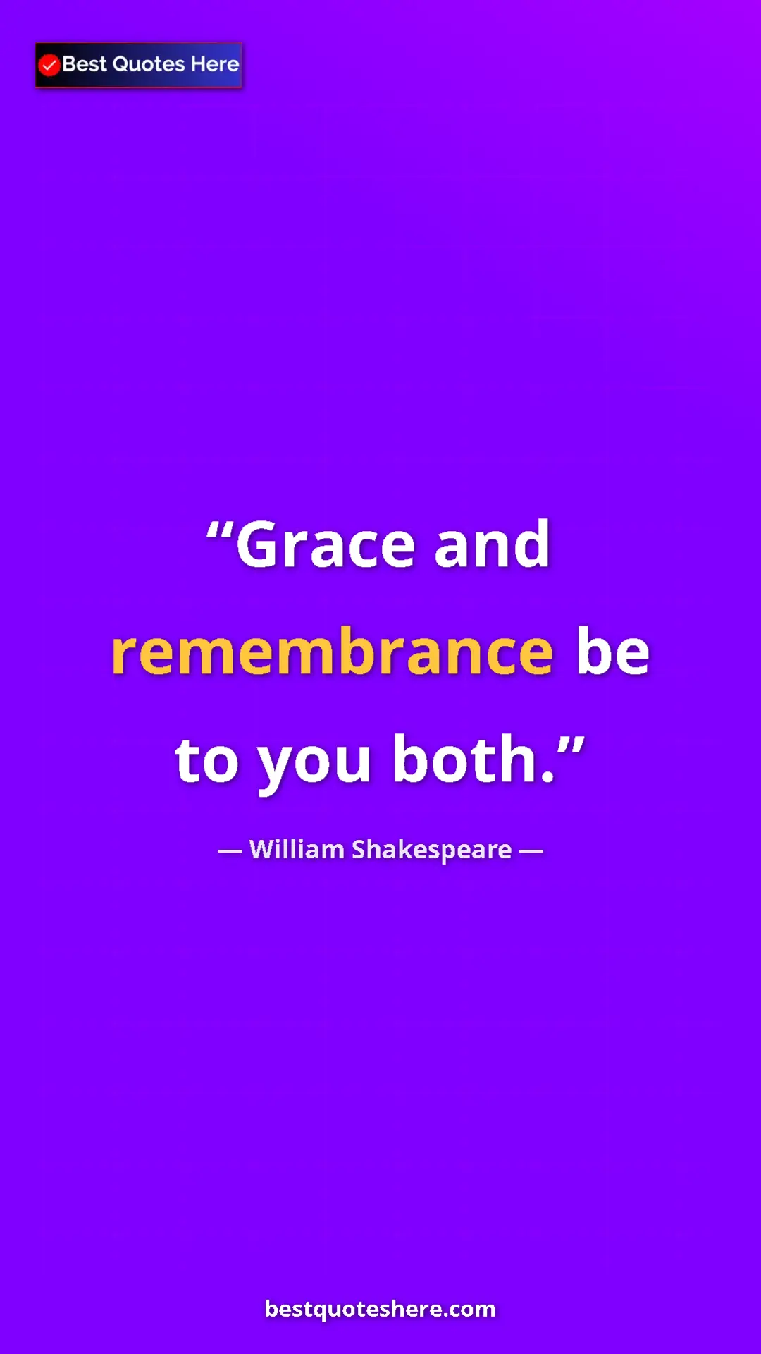 Pinterest quote poster by William Shakespeare: "Grace and remembrance be to you both."