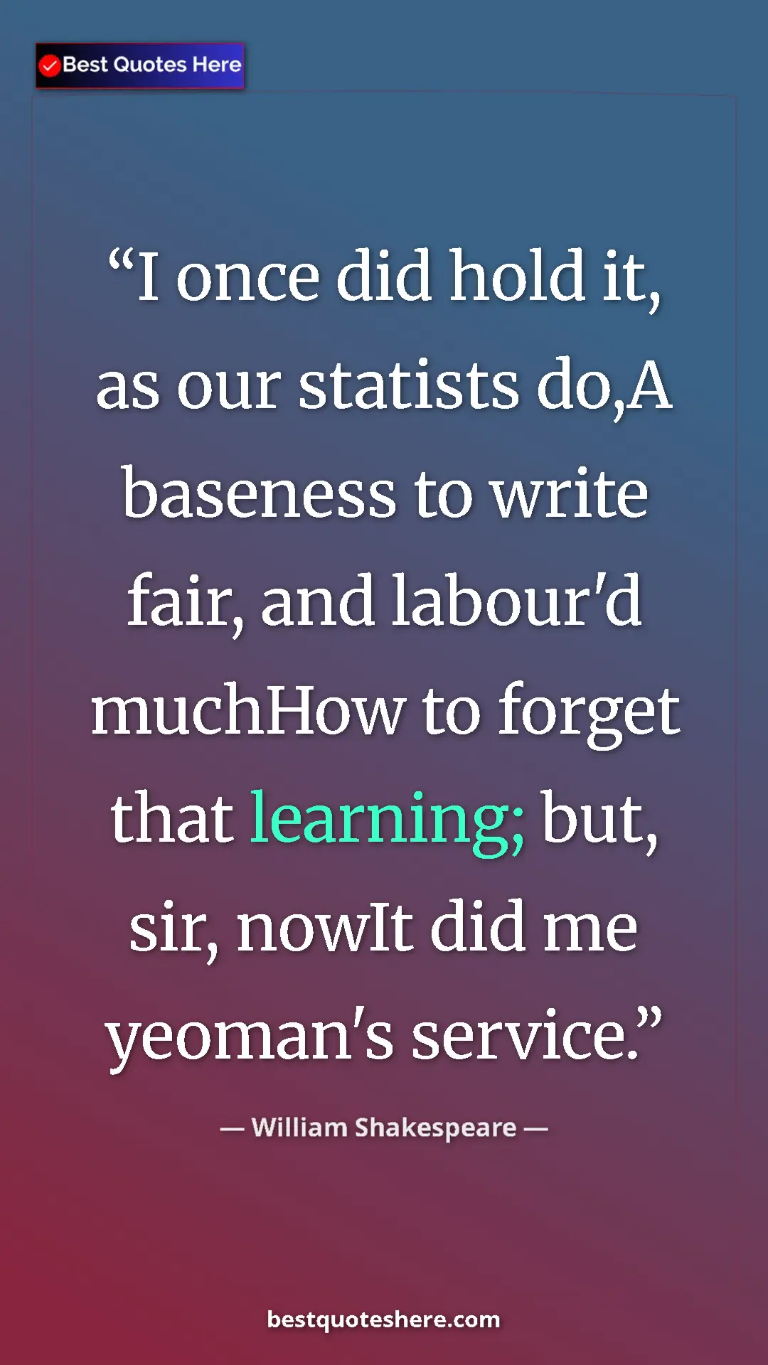 William Shakespeare Quote Card: "I once did hold it, as our statists do,A baseness to write f" Pinterest quote poster by William Shakespeare: "I once did hold it, as our statists do,A baseness to write f"