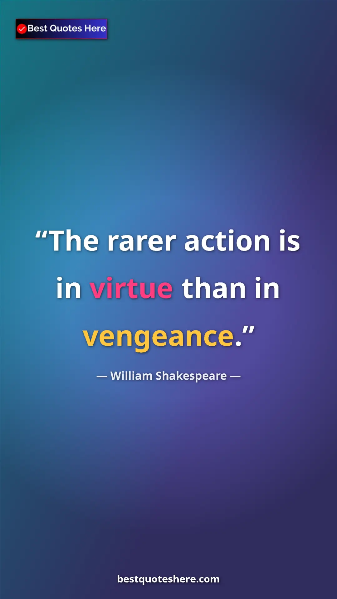Pinterest quote poster by William Shakespeare: "The rarer action is in virtue than in vengeance."