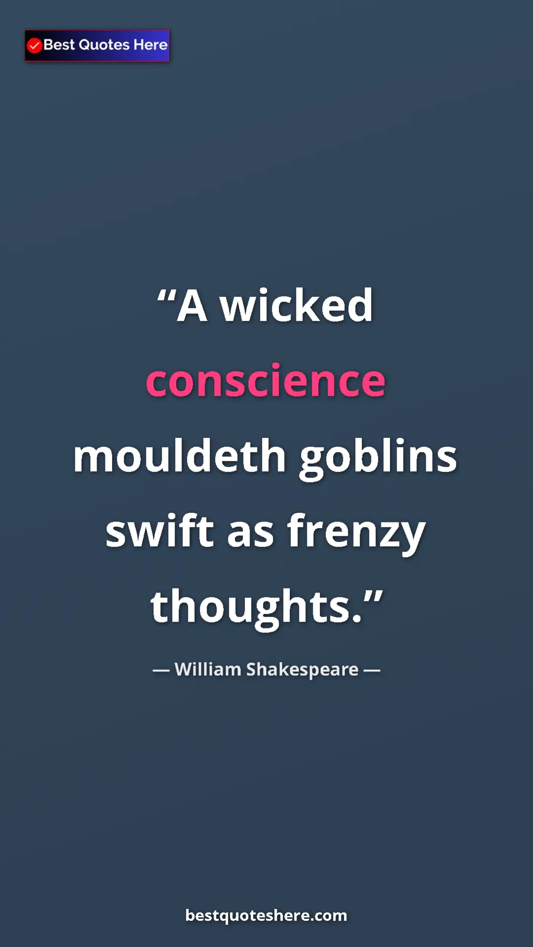 Pinterest quote poster by William Shakespeare: "A wicked conscience mouldeth goblins swift as frenzy..."