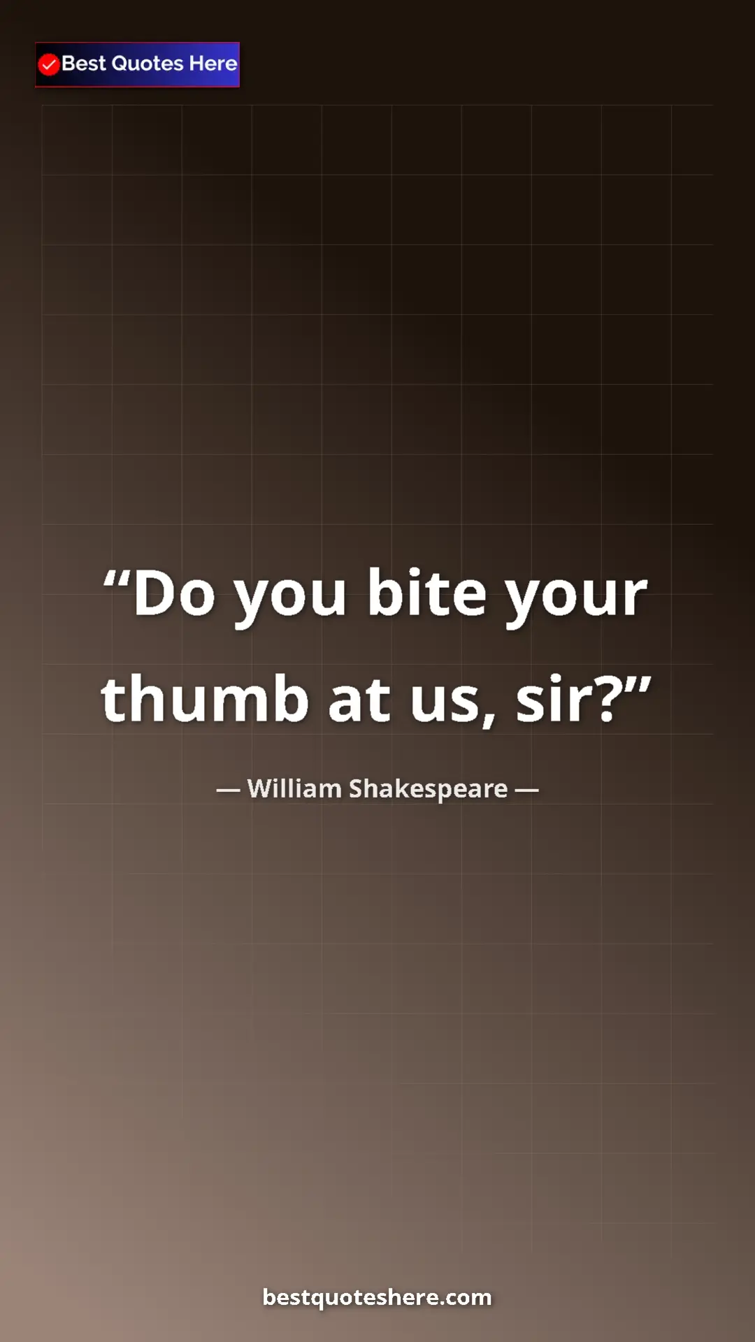 Pinterest quote poster by William Shakespeare: "Do you bite your thumb at us, sir?"