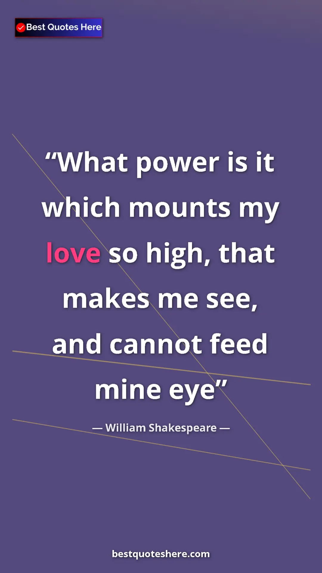 Pinterest quote poster by William Shakespeare: "What power is it which mounts my love so high, that makes..."