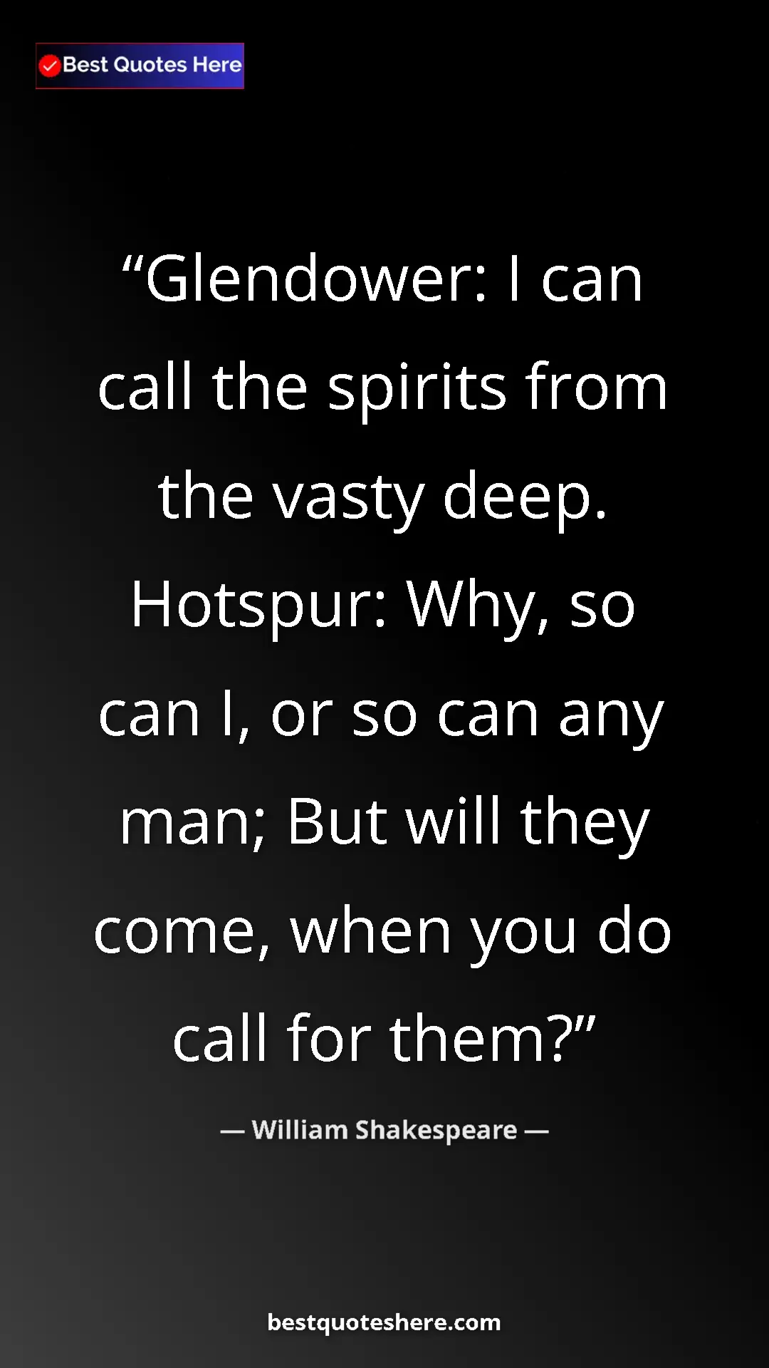 Pinterest quote poster by William Shakespeare: "Glendower: I can call the spirits from the vasty deep...."