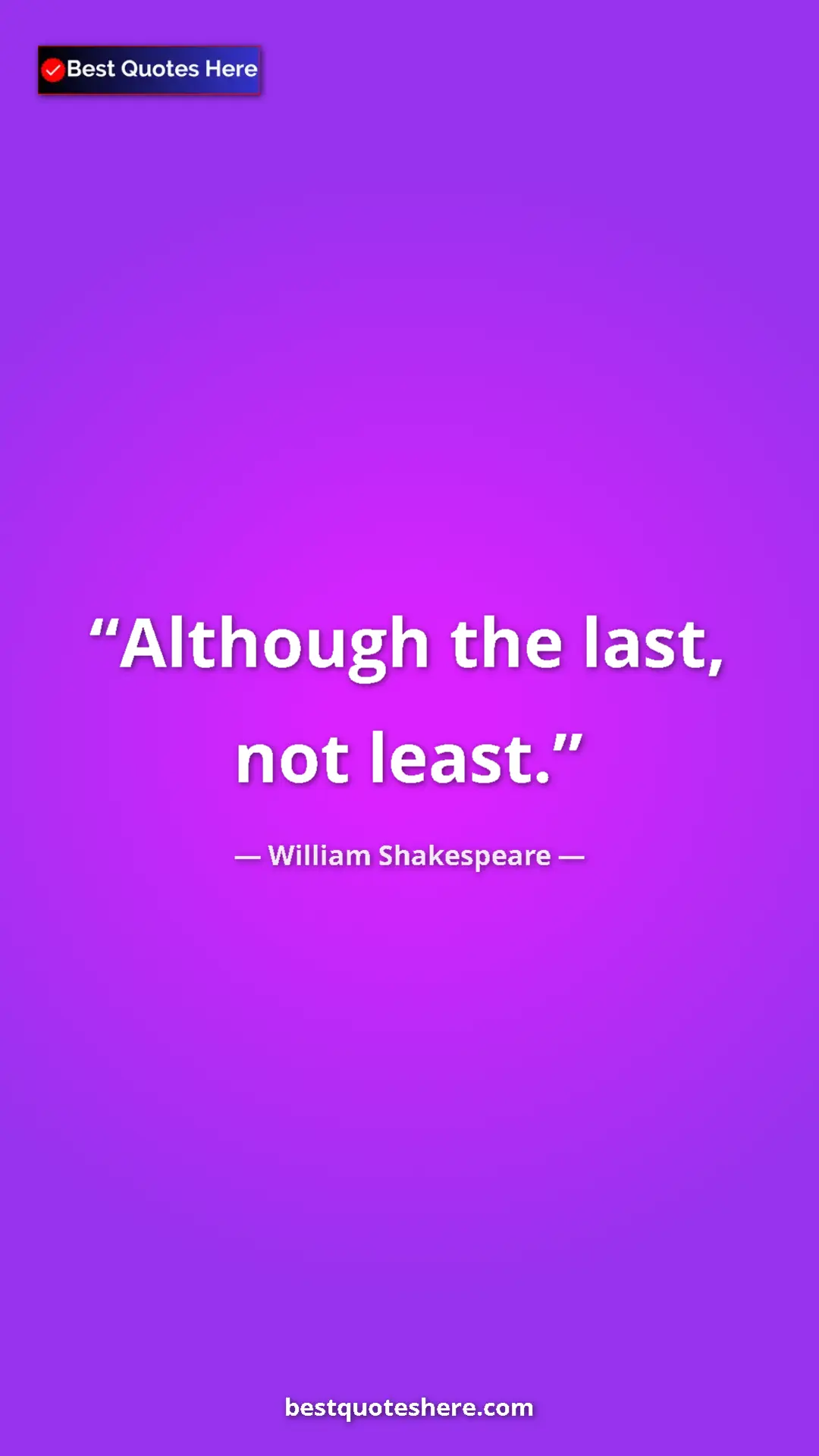 Pinterest quote poster by William Shakespeare: "Although the last, not least."