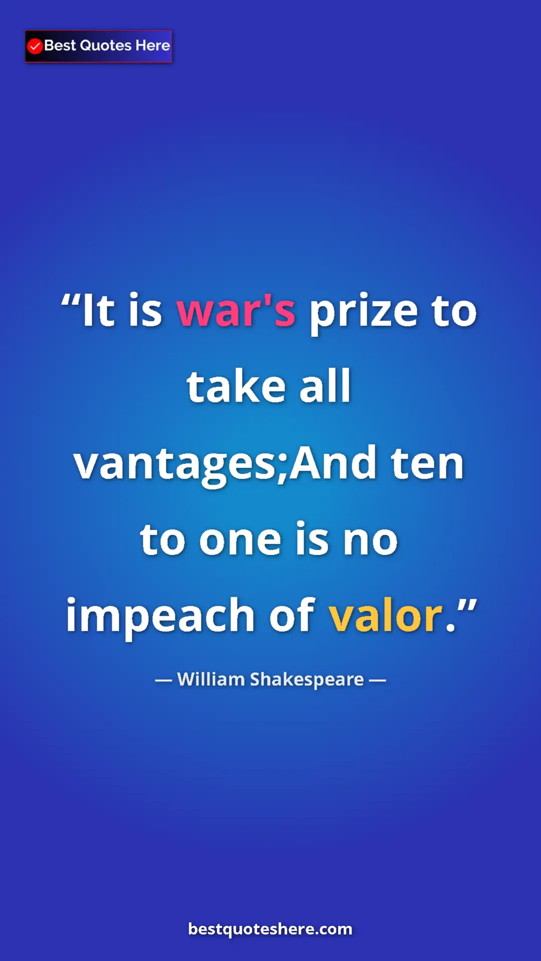 Pinterest quote poster by William Shakespeare: "It is war's prize to take all vantages;And ten to one is no "