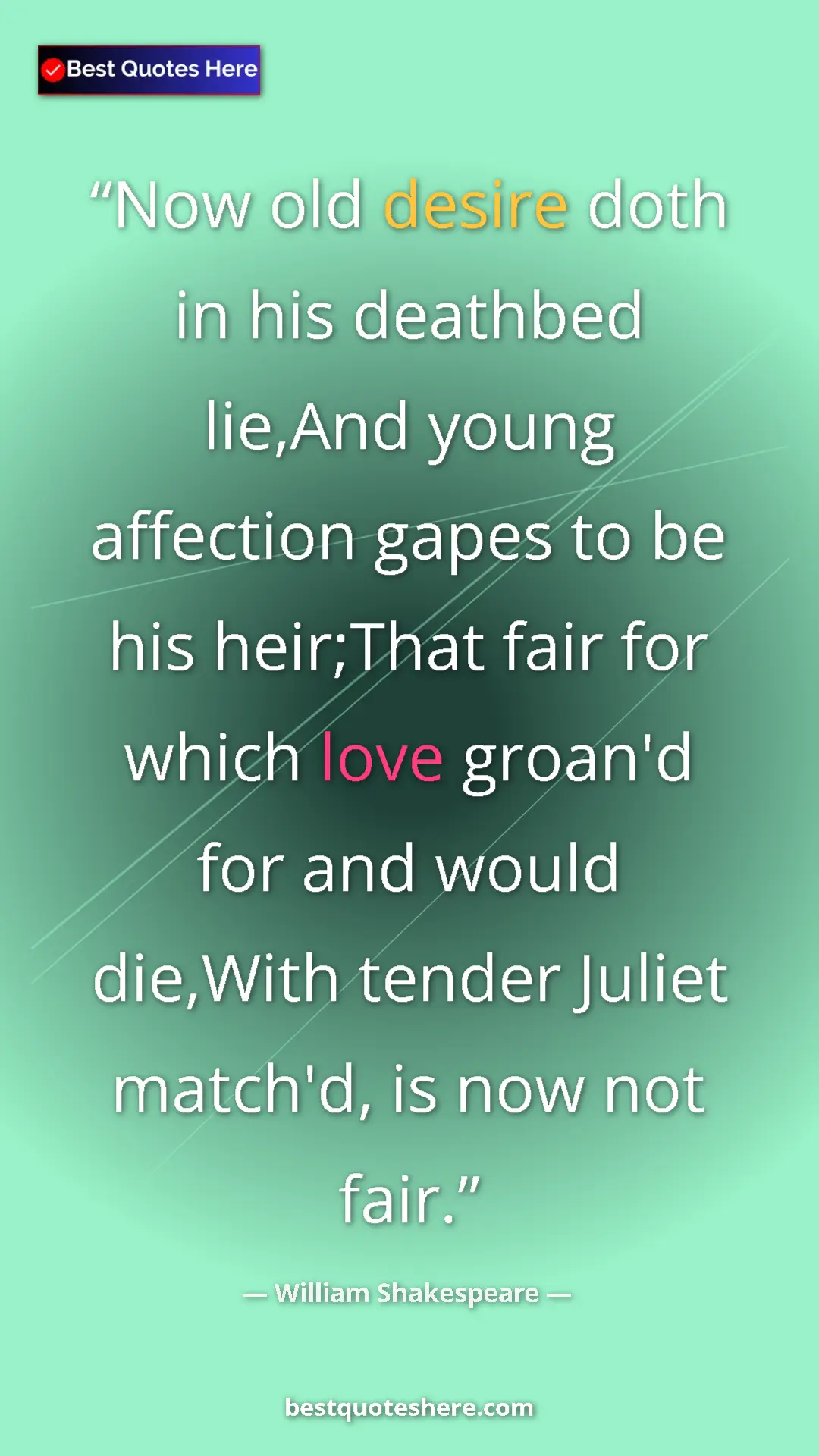 Pinterest quote poster by William Shakespeare: "Now old desire doth in his deathbed lie,And young affection..."