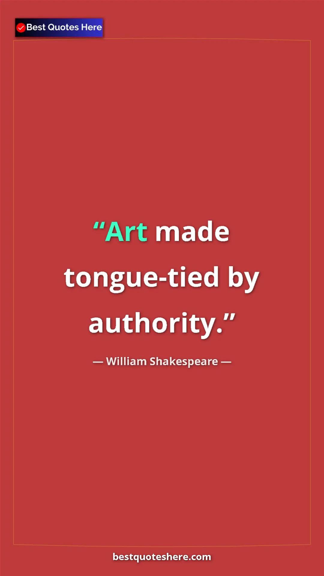 Pinterest quote poster by William Shakespeare: "Art made tongue-tied by authority."