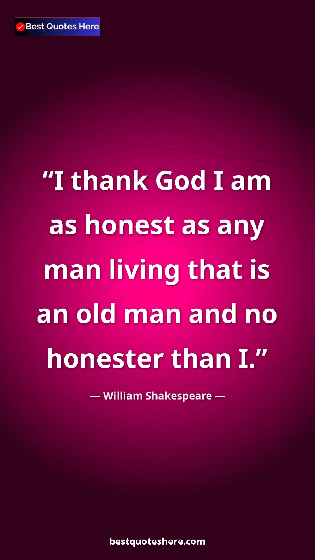 Pinterest quote poster by William Shakespeare: "I thank God I am as honest as any man living that is an old..."