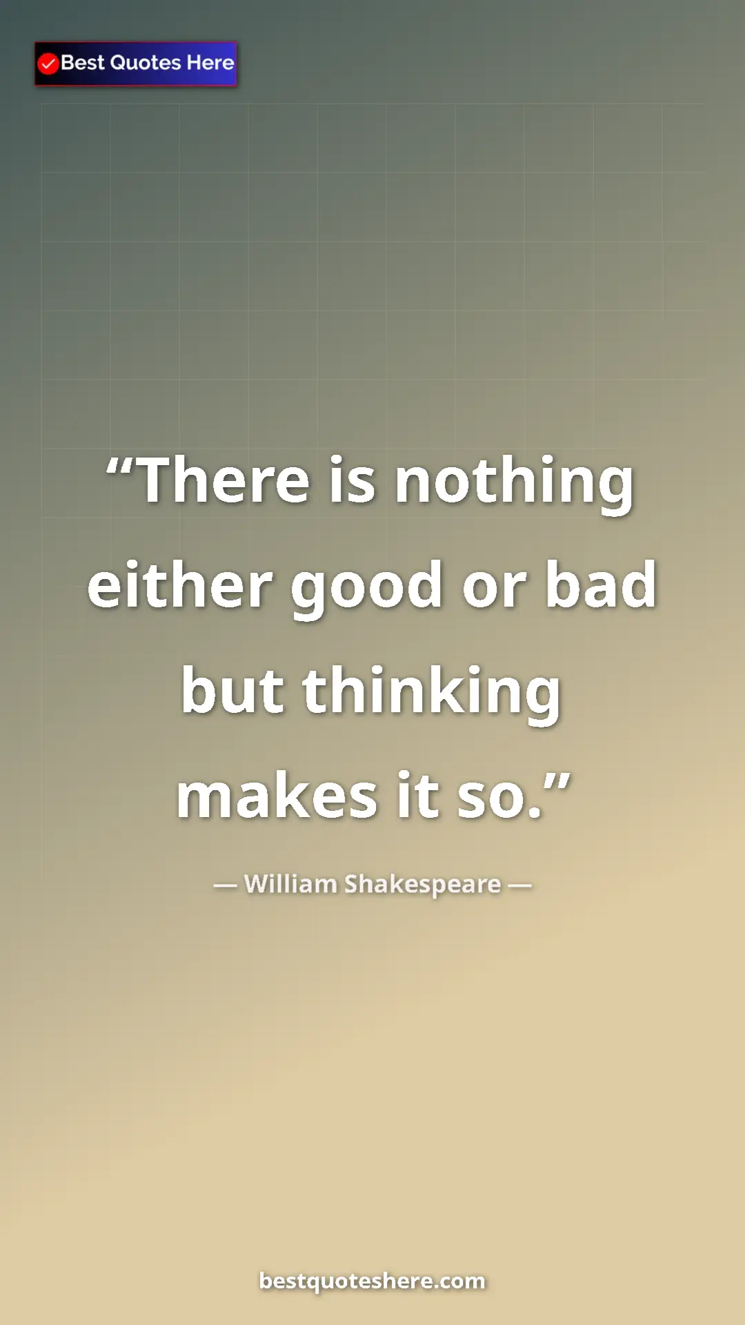 Pinterest quote poster by William Shakespeare: "There is nothing either good or bad but thinking makes it..."