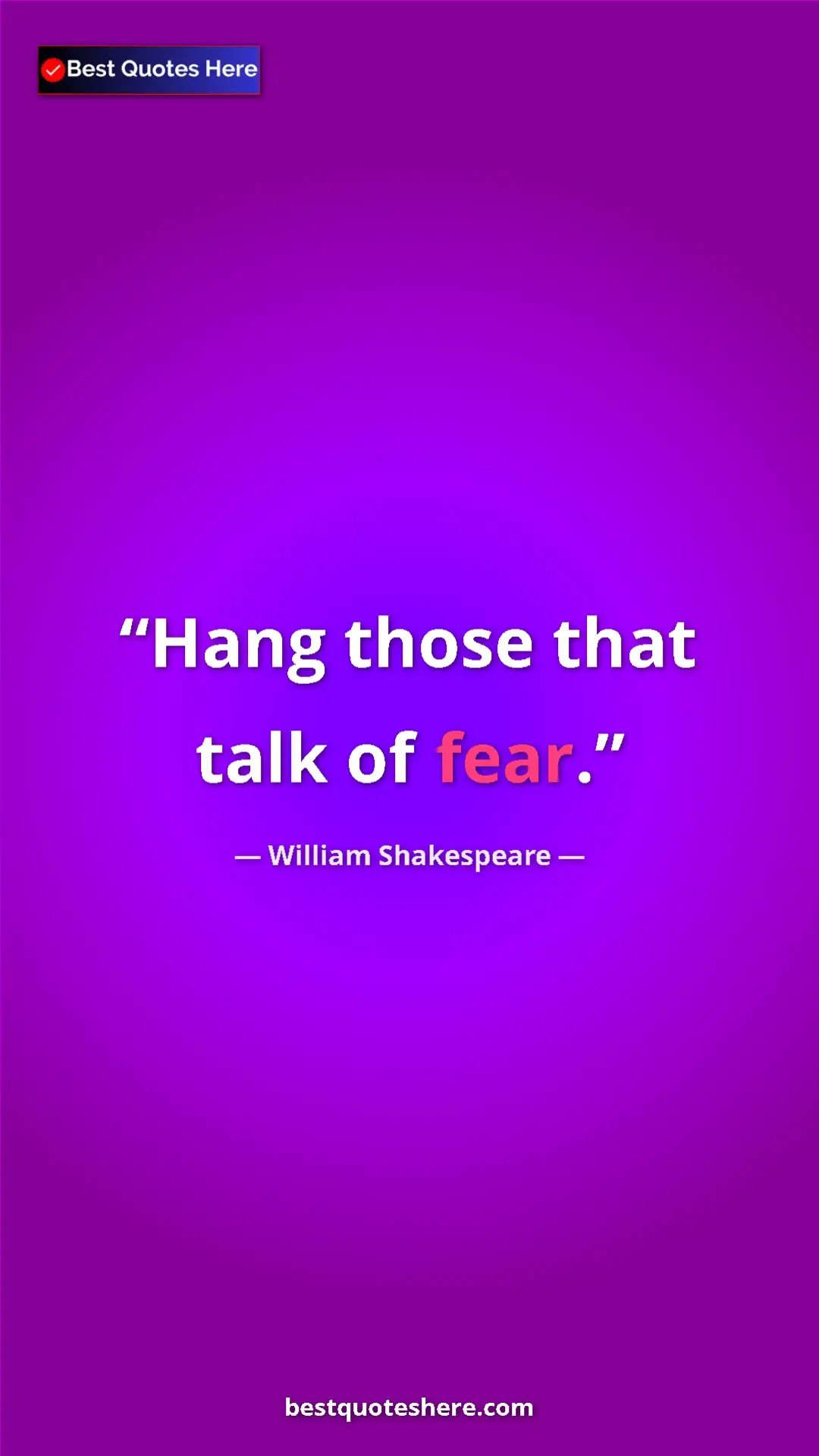 Pinterest quote poster by William Shakespeare: "Hang those that talk of fear."