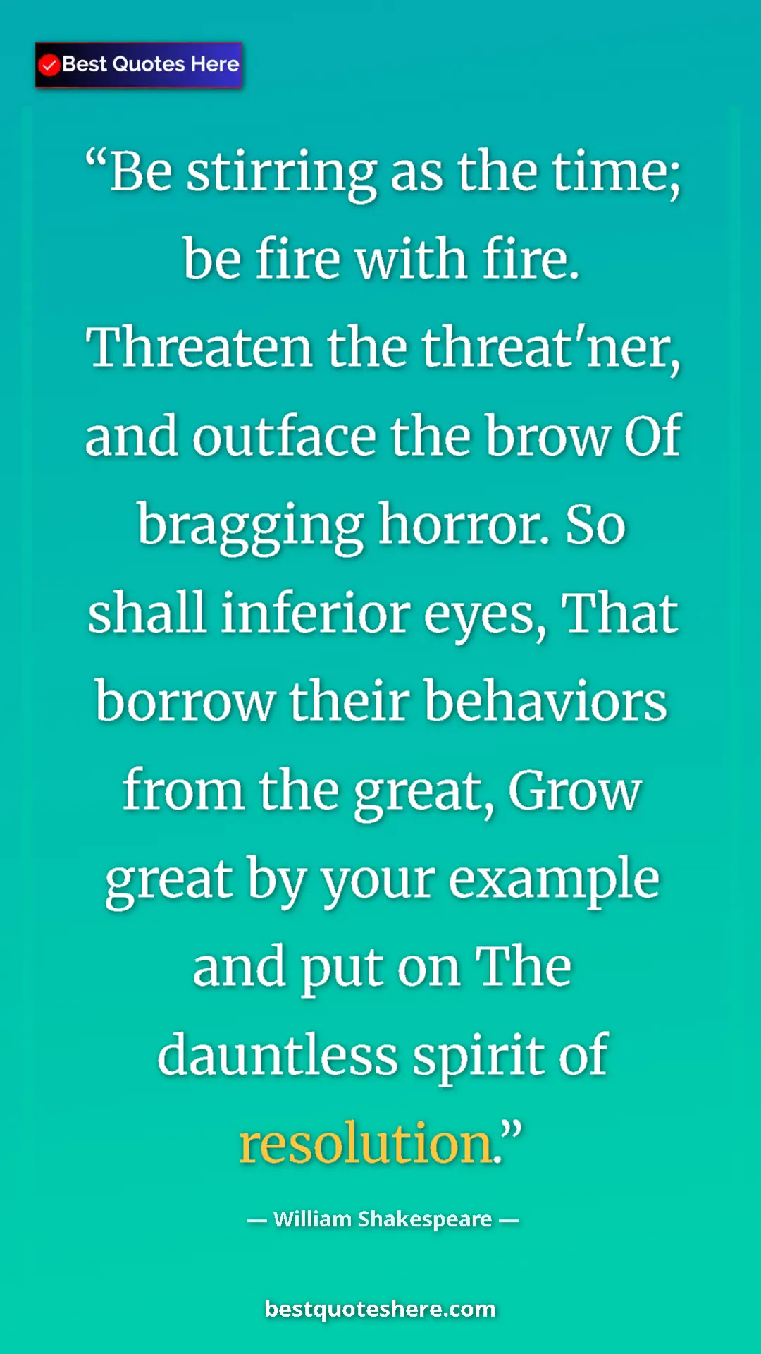 William Shakespeare Quote Card: "Be stirring as the time; be fire with fire. Threaten the..." Pinterest quote poster by William Shakespeare: "Be stirring as the time; be fire with fire. Threaten the..."