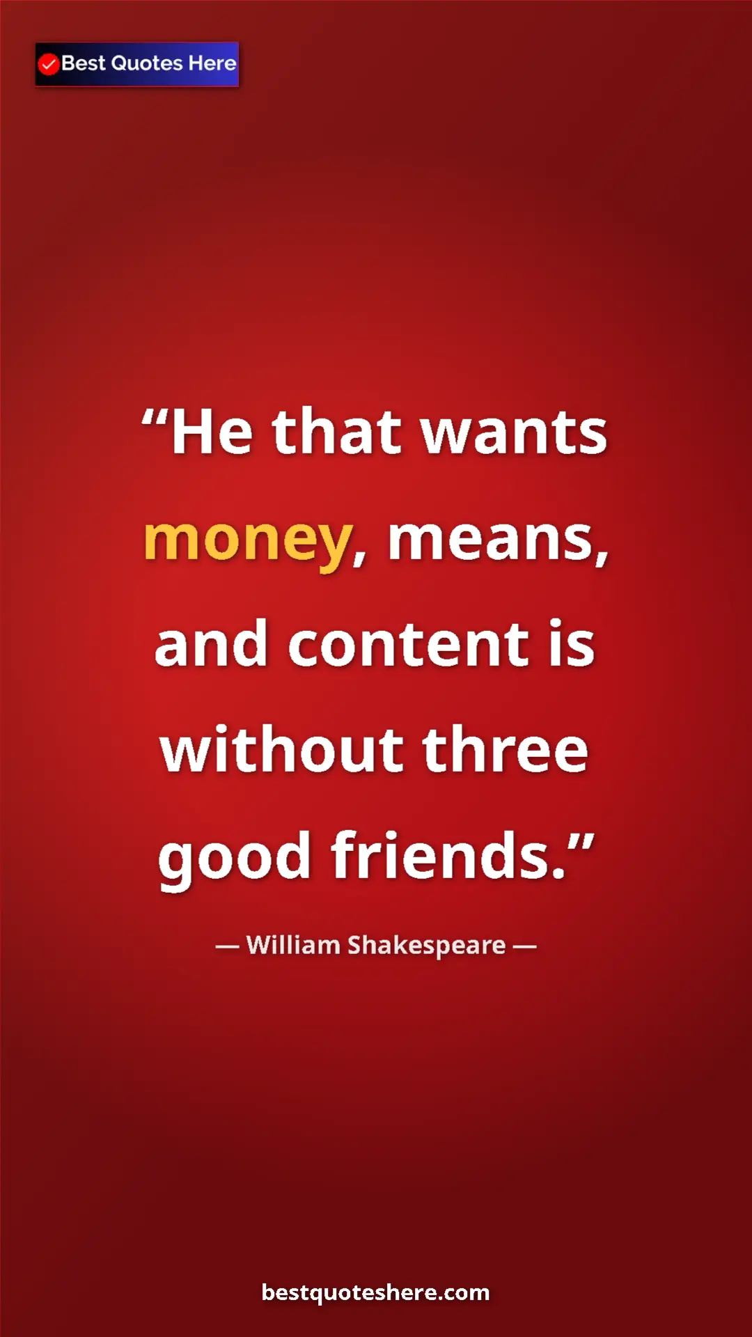 Pinterest quote poster by William Shakespeare: "He that wants money, means, and content is without three..."