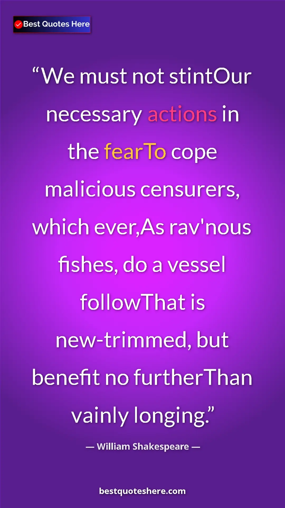 Pinterest quote poster by William Shakespeare: "We must not stintOur necessary actions in the fearTo cope..."