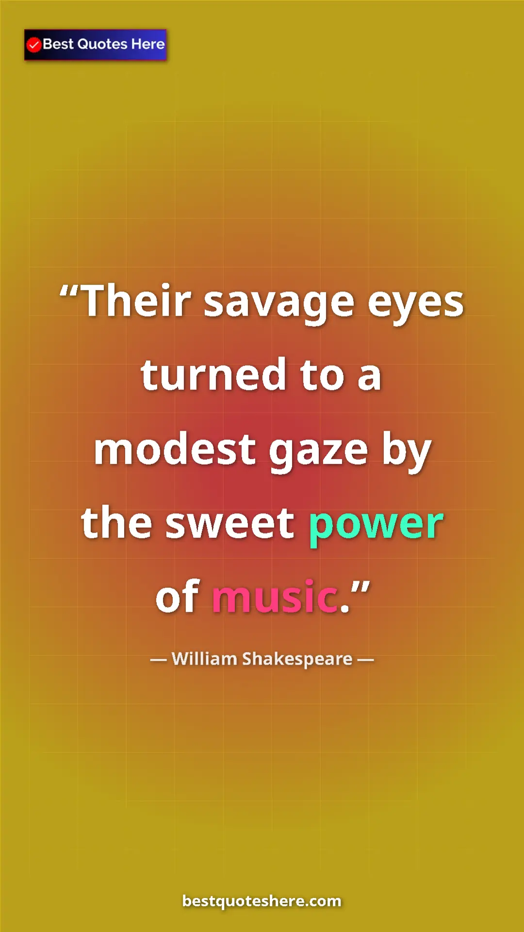 Pinterest quote poster by William Shakespeare: "Their savage eyes turned to a modest gaze by the sweet..."