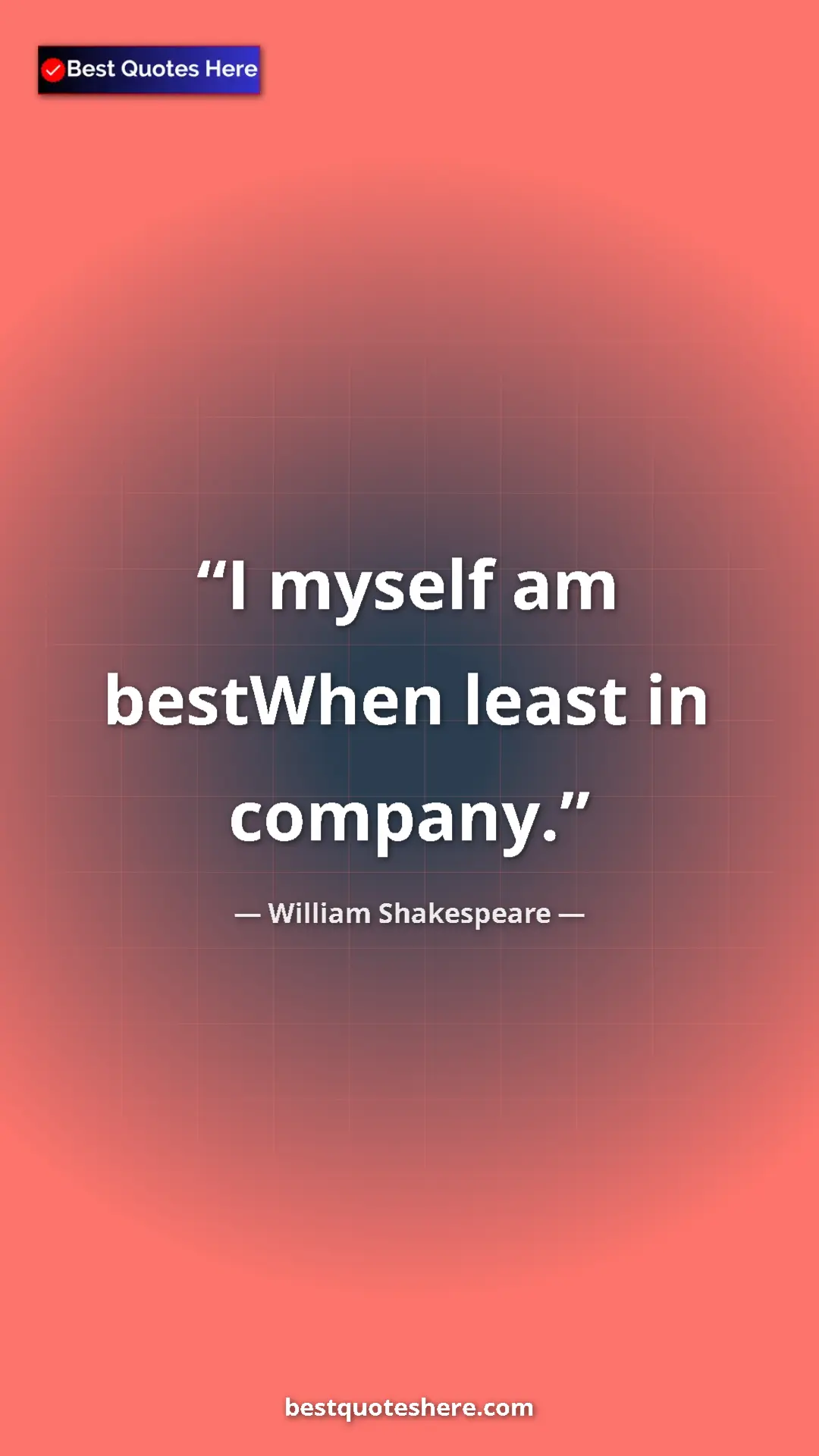 Pinterest quote poster by William Shakespeare: "I myself am bestWhen least in company."