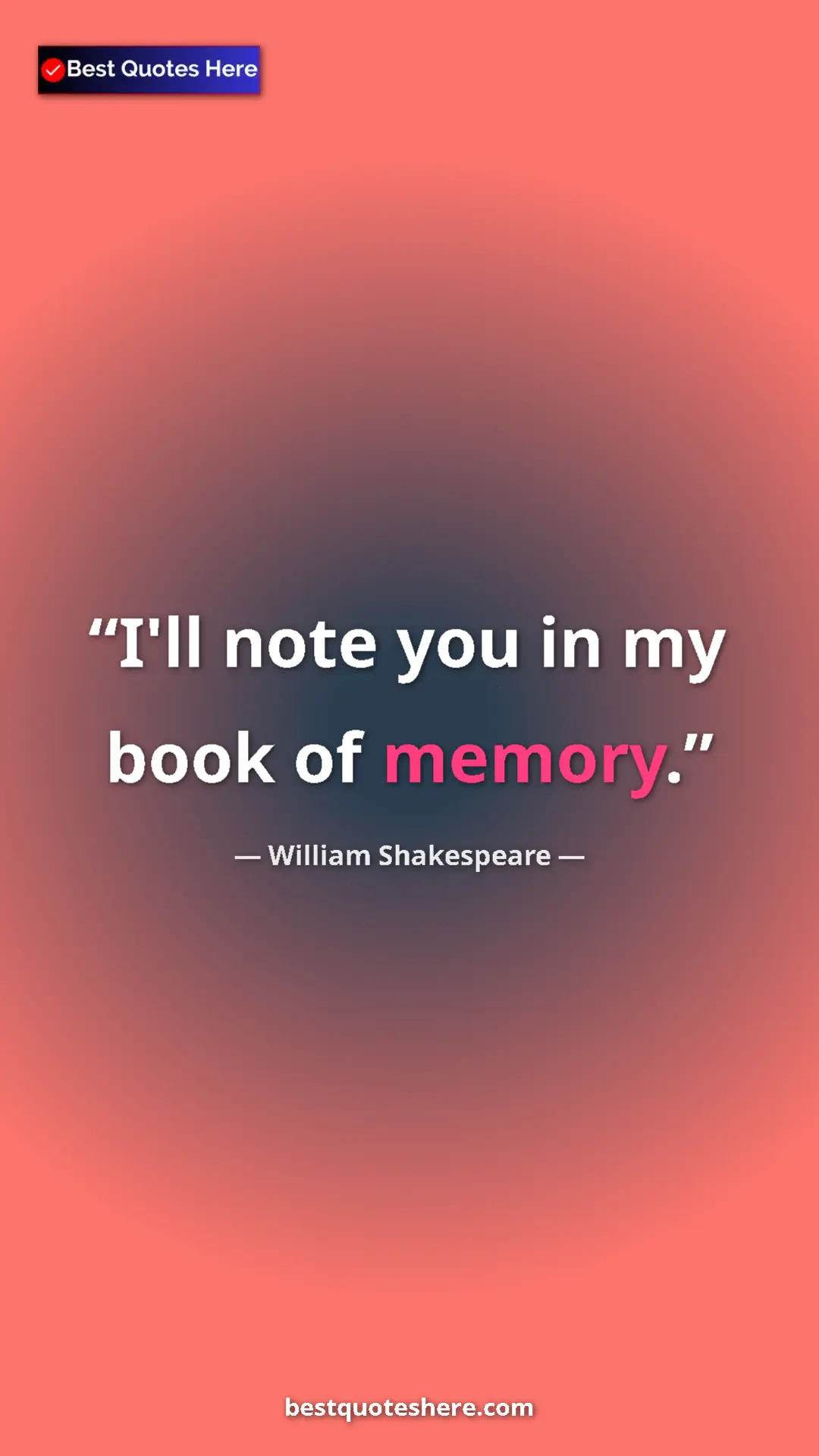 William Shakespeare Quote Card: "I'll note you in my book of memory." Pinterest quote poster by William Shakespeare: "I'll note you in my book of memory."