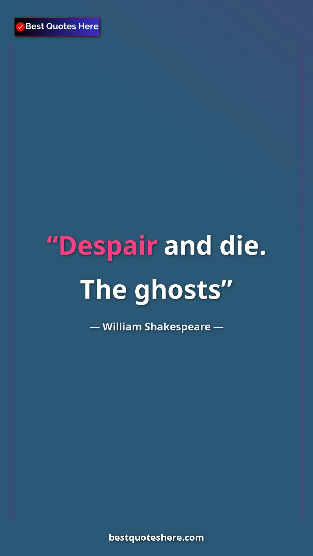 Pinterest quote poster by William Shakespeare: "Despair and die. The ghosts"