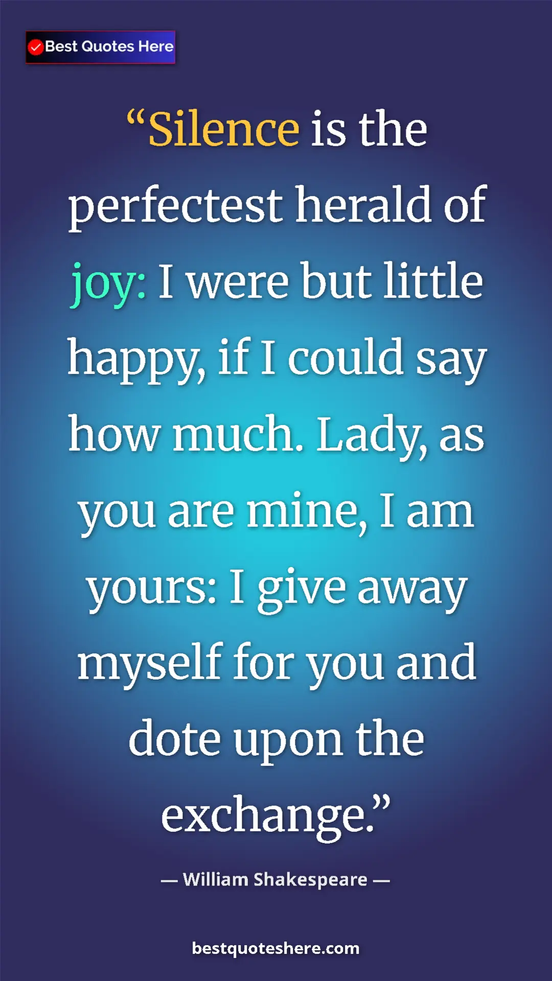 Pinterest quote poster by William Shakespeare: "Silence is the perfectest herald of joy: I were but little..."