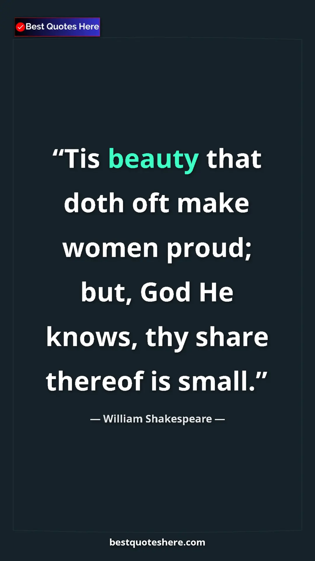 Pinterest quote poster by William Shakespeare: "Tis beauty that doth oft make women proud; but, God He..."